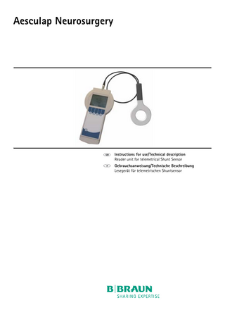 Aesculap Neurosurgery  Instructions for use/Technical description Reader unit for telemetrical Shunt Sensor Gebrauchsanweisung/Technische Beschreibung Lesegerät für telemetrischen Shuntsensor  