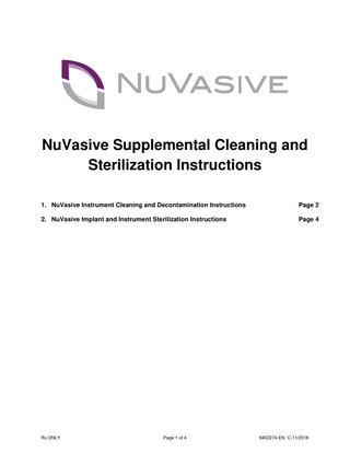 NuVasive Supplemental Cleaning and Sterilization Instructions 1. NuVasive Instrument Cleaning and Decontamination Instructions  Page 2  2. NuVasive Implant and Instrument Sterilization Instructions  Page 4  Rx ONLY  Page 1 of 4  9402274-EN C-11/2018  