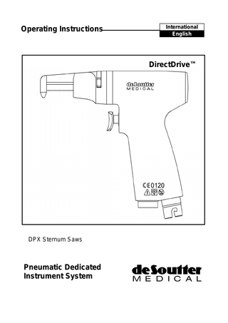 Operating Instructions  International English  DirectDrive™  DPX Sternum Saws  Pneumatic Dedicated Instrument System  