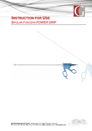 INSTRUCTION FOR USE BIPOLAR FORCEPS POWER GRIP  GEISTER Medizintechnik GmbH | Föhrenstrasse 2 | D-78532 Tuttlingen | Germany Tel +49 (0) 7461 966 240 | Fax +49 (0) 7461 966 24 22 | Mail info@geister.com | www.geister.com  