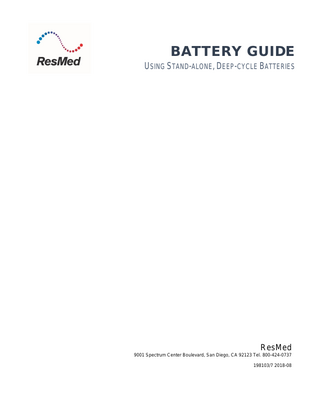 BATTERY GUIDE  USING STAND-ALONE, DEEP-CYCLE BATTERIES  ResMed 9001 Spectrum Center Boulevard, San Diego, CA 92123 Tel. 800-424-0737 198103/7 2018-08  