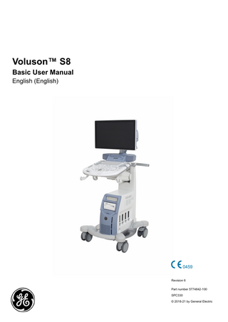 Table of Contents Chapter 1 – General Contacting GE - - - - - - - - - - - - - - - - - - - - - - - - - - - - - - - - - - - - - - - - - - - - - - - - - - - - 1-2 Manufacturer - - - - - - - - - - - - - - - - - - - - - - - - - - - - - - - - - - - - - - - - - - - - - - - - - - - - - 1-7 Safety Conformance - - - - - - - - - - - - - - - - - - - - - - - - - - - - - - - - - - - - - - - - - - - - - - - - 1-7 About this User Manual - - - - - - - - - - - - - - - - - - - - - - - - - - - - - - - - - - - - - - - - - - - - - - 1-8 About this system - - - - - - - - - - - - - - - - - - - - - - - - - - - - - - - - - - - - - - - - - - - - - - - - - - 1-8  Chapter 2 – Safety Symbols and Labels - - - - - - - - - - - - - - - - - - - - - - - - - - - - - - - - - - - - - - - - - - - - - - - - 2-2 Information for safe use - - - - - - - - - - - - - - - - - - - - - - - - - - - - - - - - - - - - - - - - - - - - - - 2-8 Electric installation - - - - - - - - - - - - - - - - - - - - - - - - - - - - - - - - - - - - - - - - - - - - - - - - - 2-11 Environmental conditions for operation - - - - - - - - - - - - - - - - - - - - - - - - - - - - - - - - - - 2-12 Moving the system - - - - - - - - - - - - - - - - - - - - - - - - - - - - - - - - - - - - - - - - - - - - - - - - 2-13 Operation safety - - - - - - - - - - - - - - - - - - - - - - - - - - - - - - - - - - - - - - - - - - - - - - - - - - 2-14 Cleaning the system - - - - - - - - - - - - - - - - - - - - - - - - - - - - - - - - - - - - - - - - - - - - - - - 2-15 Maintenance - - - - - - - - - - - - - - - - - - - - - - - - - - - - - - - - - - - - - - - - - - - - - - - - - - - - - 2-17 Disposal - - - - - - - - - - - - - - - - - - - - - - - - - - - - - - - - - - - - - - - - - - - - - - - - - - - - - - - - 2-18 Bioeffects and Safety of Ultrasound Scans - - - - - - - - - - - - - - - - - - - - - - - - - - - - - - - 2-18 Guidance and manufacturer´s declaration - - - - - - - - - - - - - - - - - - - - - - - - - - - - - - - - 2-21 Network disclosure - - - - - - - - - - - - - - - - - - - - - - - - - - - - - - - - - - - - - - - - - - - - - - - - 2-25 Anti-Virus Software Note - - - - - - - - - - - - - - - - - - - - - - - - - - - - - - - - - - - - - - - - - - - - 2-27 Service Software – Remote Access - - - - - - - - - - - - - - - - - - - - - - - - - - - - - - - - - - - - 2-28 Software upgrade - - - - - - - - - - - - - - - - - - - - - - - - - - - - - - - - - - - - - - - - - - - - - - - - - 2-28 System messages - - - - - - - - - - - - - - - - - - - - - - - - - - - - - - - - - - - - - - - - - - - - - - - - - 2-29  Chapter 3 – System description Overview - - - - - - - - - - - - - - - - - - - - - - - - - - - - - - - - - - - - - - - - - - - - - - - - - - - - - - - - 3-2 The system - - - - - - - - - - - - - - - - - - - - - - - - - - - - - - - - - - - - - - - - - - - - - - - - - - - - - - - 3-3 The user interface - - - - - - - - - - - - - - - - - - - - - - - - - - - - - - - - - - - - - - - - - - - - - - - - - - 3-3 The monitor - - - - - - - - - - - - - - - - - - - - - - - - - - - - - - - - - - - - - - - - - - - - - - - - - - - - - - 3-8  Chapter 4 – Getting started Powering the system - - - - - - - - - - - - - - - - - - - - - - - - - - - - - - - - - - - - - - - - - - - - - - - - 4-2 Getting started - - - - - - - - - - - - - - - - - - - - - - - - - - - - - - - - - - - - - - - - - - - - - - - - - - - - 4-3 Basic operations - - - - - - - - - - - - - - - - - - - - - - - - - - - - - - - - - - - - - - - - - - - - - - - - - - - 4-5  Chapter 5 – Probes and Biopsies Probe safety - - - - - - - - - - - - - - - - - - - - - - - - - - - - - - - - - - - - - - - - - - - - - - - - - - - - - - 5-2 Cleaning and maintenance of probes - - - - - - - - - - - - - - - - - - - - - - - - - - - - - - - - - - - - 5-4 Probes - - - - - - - - - - - - - - - - - - - - - - - - - - - - - - - - - - - - - - - - - - - - - - - - - - - - - - - - - 5-15 Biopsies - - - - - - - - - - - - - - - - - - - - - - - - - - - - - - - - - - - - - - - - - - - - - - - - - - - - - - - - 5-18 Overview of all probes and biopsies - - - - - - - - - - - - - - - - - - - - - - - - - - - - - - - - - - - - 5-23  Chapter 6 – 2D Mode 2D Mode screen display - - - - - - - - - - - - - - - - - - - - - - - - - - - - - - - - - - - - - - - - - - - - - 6-2 2D Mode standard features and modes - - - - - - - - - - - - - - - - - - - - - - - - - - - - - - - - - - - 6-3 2D Mode options - - - - - - - - - - - - - - - - - - - - - - - - - - - - - - - - - - - - - - - - - - - - - - - - - - 6-18  Chapter 7 – Image management TGC Slider Controls - - - - - - - - - - - - - - - - - - - - - - - - - - - - - - - - - - - - - - - - - - - - - - - - 7-2 Scan Assistant - - - - - - - - - - - - - - - - - - - - - - - - - - - - - - - - - - - - - - - - - - - - - - - - - - - - 7-2 Image Annotation - - - - - - - - - - - - - - - - - - - - - - - - - - - - - - - - - - - - - - - - - - - - - - - - - - 7-5  Voluson™ S8 Basic User Manual 5774842-100 Revision 6  i-iii  