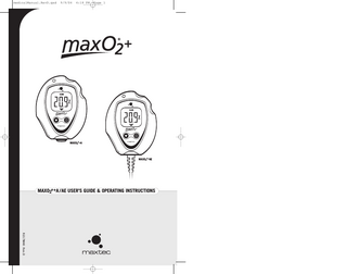 medicalManual.RevD.qxd  9/9/04  4:18 PM  Page 6  TABLE OF CONTENTS  1.0 SYSTEM OVERVIEW  1.0  1.1 Base Unit Description  SYSTEM OVERVIEW...1 1.1 Base Unit Description...1 1.2 Component Identification...2 1.3 Component Description...2 1.4 MAX-250+ Oxygen Sensor...3  2.0  OPERATING INSTRUCTIONS...3 2.1 Getting Started...3 2.1.1 Protect Tape...3 2.1.2 Remove the Battery Ribbon...3 2.1.3 Automatic Calibration...4 2.2 Calibrating the MAXO2® + Oxygen Analyzer...4 2.2.1 In Line Calibration (Flow Diverter - Tee Adapter)...5 2.2.2 Direct Flow Calibration (Barb)...5  3.0  FACTORS INFLUENCING ACCURATE READINGS...6 3.1 Elevation Changes...6 3.2 Temperature Effects...6 3.3 Pressure Effects...6 3.4 Humidity Effects...7  4.0  CALIBRATION ERRORS AND ERROR CODES...7  5.0  CHANGING THE BATTERIES...8  6.0  7.0 8.0  CHANGING THE OXYGEN SENSOR...9  • Extra-life oxygen sensor of approximately 900,000 O2 percent hours (2-year warranty) • Durable, compact design that permits comfortable, hand-held operation and easy to clean. • Operation using only two AA Alkaline batteries (2 x 1.5 Volts) for approximately 5000 hours of performance with continuous use. For extra extended long life, two AA Lithium batteries may be used. • Oxygen-specific, galvanic sensor that achieves 90% of final value in approximately 15 seconds at room temperature. • Large, easy-to-read, 3 1/2-digit LCD display for readings in the 0-100% range.  6.1 MAXO2® +A Model...9 6.2 MAXO2® +AE Model...10  • Simple operation and easy one-key calibration.  CLEANING AND MAINTENANCE...10  • Self-diagnostic check of analog and microprocessor circuitry.  SPECIFICATIONS...11 8.1 Base Unit Specifications...11 8.2 Sensor Specifications...12  9.0  The MAXO2® + analyzer provides unparalleled performance and reliability due to an advanced design that includes the following features and operational benefits.  MAXO2® + SPARE PARTS AND ACCESSORIES...12  • Low battery indication. • Calibration reminder timer that alerts the operator, using a calibration icon on the LCD display, to perform a unit calibration.  9.1 Included With Your Unit...12 9.2 Standard Replacement Parts...13 9.3 Optional Accessories...13 9.3.1 Optional Adapters...13 9.3.2 Mounting Options...13 9.3.3 Carrying Options...13 10.0 WARRANTY...14  vi  M A N U FA C T U R E D B Y M A X T E C , I N C .  W W W. M A X T E C I N C . C O M  1  