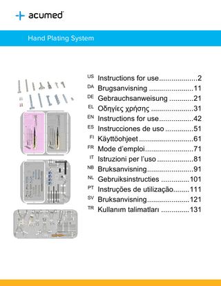 Hand Plating System  Instructions for use ... 2 DA Brugsanvisning ... 11 DE Gebrauchsanweisung ... 21 EL Οδηγίες χρήσης ... 31 EN Instructions for use ... 42 ES Instrucciones de uso ... 51 FI Käyttöohjeet ... 61 FR Mode d’emploi ... 71 IT Istruzioni per l’uso ... 81 NB Bruksanvisning ... 91 NL Gebruiksinstructies ... 101 PT Instruções de utilização... 111 SV Bruksanvisning ... 121 TR Kullanım talimatları ... 131 US  