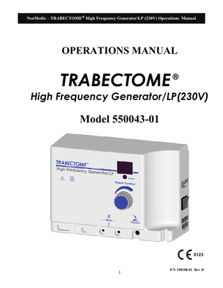 NeoMedix – TRABECTOME® High Frequency Generator/LP (230V) Operations Manual  Table of Contents 1.  INTENDED USE ... 4  2.  CAUTIONS... 4  3.  WARNINGS ... 5  4.  CONTRAINDICATIONS ... 5  5.  STORAGE ... 5  6.  SETUP PROCEDURE ... 6  7.  UNIT OPERATION... 9  8.  ACCESSORIES... 9  9.  MAINTENANCE ... 9  10.  TROUBLESHOOTING... 10  11.  TECHNICAL SPECIFICATIONS ... 11  12.  OUTPUT POWER CURVES ... 12  13.  DESCRIPTION OF SYMBOLS ... 13  14.  WARRANTY ... 14  APPENDIX A: ELECTROMAGNETIC IMMUNITY TABLE ... 16 APPENDIX B: ELECTROMAGNETIC EMISSIONS TABLE ... 17  3  