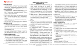 Mini MAXLOCK EXTREME™ SYSTEM Instructions for Use 1) DEVICE DESCRIPTION a) The Mini MaxLock ExtremeTM Plating System consists of various sizes of plates and screws used to stabilize and aid in the fusion or repair of fractured small bones. The plates are offered in different lengths and sizes. The screws are offered in different diameters and lengths. All implantable metal components are made from Ti-6AL-4V ELI Titanium Alloy per ASTM F-136. All implantable polymer components are made from Invibio PEEK OPTIMA® (PEEK) per ASTM F-2026.  2) INDICATIONS FOR USE a) The Mini MaxLock ExtremeTM Plating System is intended to stabilize and aid in the repair of fractures, fusions, and osteotomies for small bones and bone fragments. b) The Mini Variable System, when used with the Mini MaxLock ExtremeTM Plating System, is intended to stabilize and aid in the repair of fractures, fusions, and osteotomies for small bones and bone fragments.  3) CONTRAINDICATIONS a) Cases where there is an active infection. b) Cases with malignant primary or metastasis tumors, which preclude adequate bone support or screw fixations, unless supplemental fixation or stabilization methods are utilized. c) Conditions which tend to retard healing, such as, blood supply limitations, previous infections, etc. d) Insufficient quantity or quality of bone to permit stabilization of the fracture complex. e) Conditions that restrict the patient’s ability or willingness to follow post-operative instructions during the healing process. f) Foreign body sensitivity – where material sensitivity is suspected, appropriate tests should be made and sensitivity ruled out prior to implantation. g) Cases where the patient is obese.  4) DIRECTIONS FOR USE a) An appropriately sized plate is chosen and placed such that the screw holes span the fracture, fusion, or osteotomy site. While it is okay to have some screw holes positioned over that site, the plate should be fixed to the bone via screws on both sides. Note that when using plates with center holes, they may be placed on either side of the fracture site. b) The correctly sized drill bit and guide sleeve are utilized to produce holes for the screw to be inserted. Locking drill guides must be used when inserting a fixed angle locking screw so that the drill angle is correct. c) Screws are inserted with care to ensure that the threaded portion of the screw does not span the implant/bone interface or a fracture surface. When screws are used for adjuvant fixation with bone cement, the screws must be inserted while the cement is in the doughy stage for optimal results. Additionally, when used in this application, the screw heads must be fully seated into the recess of the plate when tightened. d) Detailed surgical techniques for implantations are available.  5) WARNINGS AND PRECAUTIONS a) Screws are not intended for use in the pedicles of the spine. b) Surgical technique and training i) Read all instructions carefully. Failure to follow the instructions, warnings, and precautions may lead to serious surgical consequences or injury to the patient. ii) NO SURGICAL IMPLANT SHOULD BE REUSED. Any implant, once used, should be discarded. Even though it appears undamaged, it may already have small defects and internal stress patterns which may lead to fatigue failure. iii) Preoperative and operative procedures, including knowledge of surgical technique, stable anatomic reduction and proper selection and placement of the implants are important considerations in the successful utilization of temporary internal fixation devices. See the surgical technique for specific surgical procedures.  MXM-800-001 Rev 8  iv) CORRECT HANDLING OF IMPLANTS IS EXTREMELY IMPORTANT. Avoid WEIGHT BEARING. Until firm bone union is achieved, the patient should employ contouring metallic plates whenever possible. If contouring is necessary, the plate adequate external support and restrict physical activities which would place stress should not be bent sharply, reverse bent, notched or scratched. All of these upon the implant or allow movement at the fracture site and delay healing. operations can produce defects in the surface finish and internal stress v) Detailed written instructions on the use and limitations of the device should be given concentrations, which may become the focal point for eventual failure of the device. to the patient. If partial weight bearing is recommended or required prior to fusion, Do not bend screws. the patient must be warned that bending or breakage of the device are complications v) If bending a plate through a threaded locking hole, the utilization of non-locking which may occur as a result of the weight bearing or muscle activity. An active, screws is recommended to insert through those particular holes, as the amount of debilitated or demented patient who cannot properly utilize weight support devices deformation may inhibit threaded screws from fully seating due to deformation may be particularly at risk during postoperative rehabilitation. incurred. g) Removal of the Device vi) If metal screws, wire bands, or other metallic devices are to be used together with i) While the surgeon must make the final decision on implant removal, whenever the plates, all such devices should be manufactured from a metal that has a similar possible and practical for the individual patient, fixation devices should be removed composition to avert possibility of galvanic corrosion or other metallic reactions. once their service as an aid to healing is accomplished, particularly in younger and c) Implant Sizing more active patients. i) CORRECT SELECTION OF THE IMPLANT IS EXTREMELY IMPORTANT. h) Disposal of the Device The potential for success in fracture fixation is increased by the selection of the i) Upon removal of implant(s), dispose of as a biohazard material. proper size, shape, and design of the implants. The patient’s anatomy will determine i) Magnetic Resonance Imaging (MRI) Safety and Compatibility the size of the plate and screws to be used. The size and shape of the anatomy i) The Mini MaxLock ExtremeTM Plating System implants may affect image quality (image artifact) depending on the pulse sequence that is used for MR imaging. presents limiting restrictions on the size and strength of the implants. ii) This product has not been evaluated for safety and compatibility in the MR ii) The Mini MaxLock ExtremeTM implants are designed for smaller anatomies. For TM larger anatomies or higher load applications consider using the MaxLock Extreme environment. It has not been tested for heating, migration, or image artifact in the System. MR environment. The safety of this product in the MR environment is unknown. d) Patient Selection Scanning a patient who has this device may result in patient injury. i) When evaluating patients for orthopedic device application, the patient’s weight, The Mini MaxLock Extreme® Plating System has not been tested for heating or migration in the MR environment. occupation, activity level, and any degenerative diseases are of extreme importance to the eventual success of the procedure. These conditions must be evaluated as part 6) POSSIBLE ADVERSE AFFECTS of the preoperative planning. Conditions of senility, mental illness, alcoholism, a) Loosening, bending, cracking or fracture of the plate, or loss of fixation in bone tobacco, or drug abuse must also be taken into consideration. attributable to nonunion, osteoporosis, or markedly unstable comminuted fractures. ii) Final treatment decision is at the discretion of the physician and patient. b) Loss of anatomic position with nonunion or malunion with rotation or angulation. e) Device Compatibility c) Infection, both deep and superficial. i) It is not recommended to use other manufacturer’s implants in any assembly or d) Allergies and other reaction to the device material. construct application in conjunction with these implants. 7) CLEANING AND STORAGE TM ii) The Mini MaxLock Extreme implants are not compatible with the MaxLock a) Store in a cool, dry place. ExtremeTM implants. b) The Mini MaxLock ExtremeTM Plating System instruments are provided non-sterile and f) Post-Operative Care must be cleaned before use. i) NOTE: Postoperative care is extremely important. The patient must be warned that i) Completely disassemble instruments, as appropriate. noncompliance with postoperative instructions could lead to breakage of the implant ii) Rinse instruments in lukewarm tap water until all visible soil is removed. requiring revision surgery to remove the device. iii) Fully immerse instruments in enzymatic detergent for a minimum of 10 minutes. ii) The use of plates provides the orthopedic surgeon a means of bone fixation and helps Thoroughly brush the instruments using a soft-bristled brush, assuring all hard to generally in the management of fractures and reconstructive surgeries. These reach areas and cannulas are accessed. A syringe or pipe cleaner may be used if implants are intended as a guide to normal healing and are NOT intended to replace applicable. normal body structure or bear the weight of the body in the presence of incomplete iv) Rinse instruments in lukewarm tap water until all detergent residues are removed. bone healing. Delayed unions or nonunions in the presence of load bearing or weight v) Fully immerse instruments in a neutral pH (7.0) or mild detergent. Thoroughly bearing might eventually cause the implant to break due to metal fatigue. All metal brush the instruments using a soft-bristled brush, assuring all hard to reach areas and surgical implants are subject to repeated stress in use which can result in metal cannulas are accessed. failure. vi) Rinse instruments in lukewarm tap water until all detergent residues are removed. iii) Failure to immobilize a delayed union or nonunion of bone will result in excessive vii) Visually inspect the instruments to ensure instruments are suitable for use and free and repeated stresses which are transmitted by the body to any temporary internal of debris prior to sterilization. fixation device prior to the healing of the fracture. Due to normal metal fatigue, these 8) STERILIZATION stresses can cause eventual bending or breakage of the device. Therefore, it is a) The Mini MaxLock ExtremeTM Plating System implants and instruments are supplied important that immobilization of the fractures site is maintained until firm bony non-sterile and must be sterilized before use. union (confirmed by clinical and roentgenographic examination) is established. i) Do not reuse implants; they are one-time use only. iv) NO PARTIAL WEIGHT BEARING OR NONWEIGHT BEARING DEVICE CAN ii) Do not use the device if damage is present such as nicks, gouges, or scratches. BE EXPECTED TO WITHSTAND THE UNSUPPORTED STRESSES OF FULL  10801 Nesbitt Avenue South, Bloomington, MN 55437 Phone: 952-921-7100 Fax: 952-236-4007 "Caution: Federal law restricts this device to sale by or on the order of a physician". Various aspects of the Mini MaxLock Extreme™ System including the plates, screws, instruments, and the design method are covered by multiple patents pending or issued patents in the United States and other jurisdictions. ©2016 Wright Medical Group N.V., or its affiliates. All Rights Reserved.  