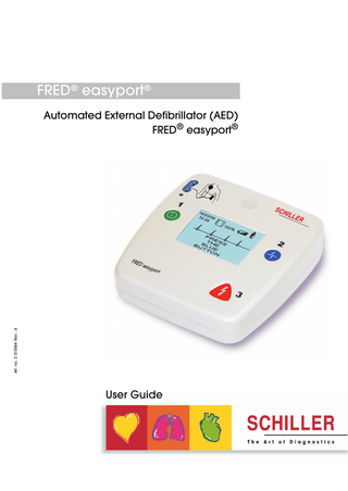 FRED easyport  User Guide  Art. no.: 2.510544 Rev.: d  Table of Contents 1  Safety Notes ... 3  1.1  Responsibility of the User ... 3  1.2  Intended Use ... 3  1.3  Organisational Measures ... 4  1.4  Safety-Conscious Operation ... 4  1.5  Operation with other Devices ... 4  1.6  Maintenance... 5  1.7  General Safety Notes ... 5  1.8  General Notes Regarding the Unit ... 5  1.9  Terms of warranty ... 5  1.10  Display Symbols/Indicators... 6  1.10.1 1.10.2 1.10.3 1.10.4  Symbols Used in this User Guide ... 6 Symbols Used on the Device ... 7 Symbols Used on the Battery... 7 Symbols Used on the Electrode Package... 8  2  Components and Operation ... 9  2.1  Design... 9  2.1.1 2.1.2  Available Options ... 9 Overview of the Configurable Settings... 9  2.2  Operating Elements... 10  2.3  Display... 11  2.4  Function ... 12  2.4.1 2.4.2 2.4.3 2.4.4  Self-Test... 12 Defibrillation Procedure... 12 Device Identifies a Shockable Rhythm... 12 Device Detects no Shockable Rhythm... 13  2.5  Voice Support ... 14  2.6  Procedure in Case of Cardiac Arrest ... 15  3  Operation ... 16  3.1  Start-up and Preparation ... 16  3.1.1 3.1.2 3.1.3 3.1.4  Inserting the Battery ... 16 Ensuring Operational Readiness ... 17 Switching on and off... 17 Internal Safety Discharge... 17  4  Defibrillating ... 18  4.1  General Application Guidelines ... 18  4.2  Additional Safety Notes ... 18  4.3  Applying the Pads ... 19  4.3.1 4.3.2 4.3.3  Adult and Paediatric Electrodes ... 19 Applying the Electrodes ... 19 Checking the Electrodes ... 20  4.4  Defibrillation Procedure ... 21  Page 1  