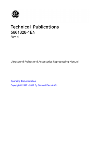 Table of Contents  Conformance Standards - - - - - - - - - - - - - - - - - - - - - - - - - - - - - - - - - - - i-3 Original Documentation - - - - - - - - - - - - - - - - - - - - - - - - - - - - - - - - - - - - i-4 Importer Information - - - - - - - - - - - - - - - - - - - - - - - - - - - - - - - - - - - - - - i-4  Table of Contents Chapter 1 - Probe Reprocessing Procedures Probe Reprocessing Probe Care Cards- - - - - - - - - - - - - - - - - - - - - - - - - - - - - - - - - - - - - - - 1-2 Probe Pre-Treatment at the Point of Use (Required for All Probes) - - - - 1-3 Probe Manual Cleaning Instructions - - - - - - - - - - - - - - - - - - - - - - - - - - 1-5 Probe Intermediate-Level Disinfection (ILD) - - - - - - - - - - - - - - - - - - - - 1-9 Probe High-Level Disinfection (HLD) - - - - - - - - - - - - - - - - - - - - - - - - 1-13 Chemicals Used for Efficacy Validation - - - - - - - - - - - - - - - - - - - - - - - 1-18 Covering the Transducer using a Sterile, Protective Sheath - - - - - - - - 1-19  Chapter 2 - Probe Biopsy Guide Reprocessing Procedures Probe Biopsy Reprocessing Manual Cleaning- - - - - - - - - - - - - - - - - - - - - - - - - - - - - - - - - - - - - - - - 2-2 High-Level Disinfection - - - - - - - - - - - - - - - - - - - - - - - - - - - - - - - - - - - 2-3 Autoclave Sterilization - - - - - - - - - - - - - - - - - - - - - - - - - - - - - - - - - - - - 2-3  Ultrasound Probes and Accessories – Reprocessing Manual 5661328-1EN Rev. 4  i-5  