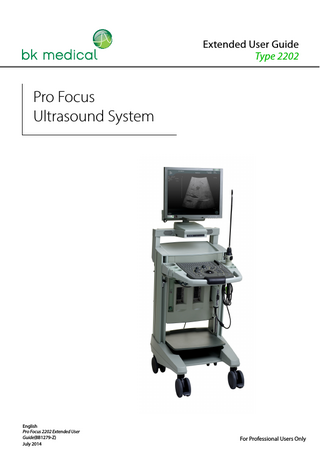 Extended User Guide Type 2202  Pro Focus Ultrasound System  English Pro Focus 2202 Extended User Guide(BB1279-Z) July 2014  For Professional Users Only  