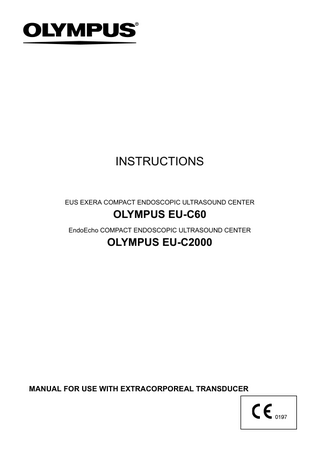 EU-C60 and EU-C2000 EUS EXERA and EndoEcho COMPACT ENDOSCOPIC ULTRASOUND CENTER Instructions May 2009