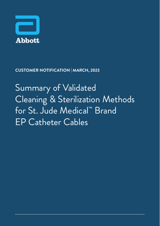 CUSTOMER NOTIFICATION | MARCH, 2023  Summary of Validated Cleaning & Sterilization Methods for St. Jude Medical™ Brand EP Catheter Cables  