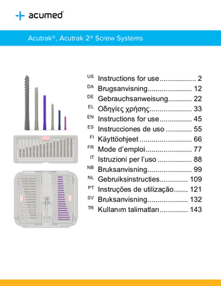 Acutrak®, Acutrak 2® Screw Systems  Instructions for use ... 2 DA Brugsanvisning... 12 DE Gebrauchsanweisung... 22 EL Οδηγίες χρήσης ... 33 EN Instructions for use ... 45 ES Instrucciones de uso ... 55 FI Käyttöohjeet ... 66 FR Mode d’emploi ... 77 IT Istruzioni per l’uso ... 88 NB Bruksanvisning ... 99 NL Gebruiksinstructies... 109 PT Instruções de utilização ... 121 SV Bruksanvisning ... 132 TR Kullanım talimatları ... 143 US  