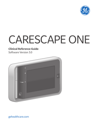 CARESCAPE ONE Clinical Reference Guide Software Version 3.0  gehealthcare.com  