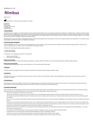 NV-IFU Rev A Dec-21-2021  Nimbus Arm Set  Quantum OPS, Inc. 4704 Hixson Pike Ste 202 Hixson, TN 37343 Distributed by: NuVasive, Inc. 7475 Lusk Blvd. San Diego, CA 92121 USA +1 800-475-9131 www.NuVasive.com 1. Product Handling The Distal Connector, is supplied in a non-sterile condition and must be cleaned and sterilized before each use according to the instructions provided below. The Nimbus Drape is supplied as a sterile kit. All other devices/components are supplied and used non-sterile and should be cleaned before use according to the instructions provided below. Sterile components should always be stored unopened in their respective packs. Prior to use, inspect packaging for damage that may have compromised sterility. Also inspect labeling to verify that expiration date has not passed. If product is damaged or expired, do not use. When removing sterile products from packaging, observe relevant aseptic technique. High temperatures, moisture and humidity can damage Nimbus products. Protect the product against moisture and humidity. Do not store close to radiators and protect from high radiation. Do not expose the product to large impacts and vibration, the product is not designed for impulse loads. 2. Product Description and Materials The Nimbus Arm Set is mounted to the accessory rail of operating tables and it is used to support a variety of instruments relative to patient’s body during orthopedic surgical procedures. The device can be locked in any desired position or orientation using a one-hand operation release trigger at any time. The Nimbus Arm Set includes the following modular components: 1 x Nimbus Arm (6973335) 1 x Bedrail Clamp (6973336) The following is a list of the approved accessories for the Nimbus Arm: • •  Distal Connector (6973337) Nimbus Drape (sterile) (6973339)  Distal Connector (6973337) The Distal Connector (6973337) is used as intermediate element designed to couple the Nimbus Arm (6973337) to a variety of instruments intended for orthopedic surgical procedures. Nimbus Drape (sterile) (6973339) The Nimbus Drape (sterile) (6973339) is used to cover the Nimbus Arm. The kit includes 5 sleeves (nimbus drape). 3. Indications The Nimbus products and all related components and attachments listed above are indicated for patients undergoing orthopedic surgery. 4. Intended Use The Nimbus Arm Set is used, in combination with specific accessories, to position a variety of instruments relative to patient’s body immediately before, during and after surgical interventions as well as for examination and treatment. 5. Contraindications Contraindications include but are not limited to: Infection local to the operative site, signs of local inflammation, patients who are unwilling to restrict activities or follow medical advice, patients with physical or medical conditions that would prohibit beneficial surgical outcome, use with components of other systems unless otherwise specified. 6. Precautions and Warnings Device functionality may be impaired through improper use and/or positioning of Nimbus products. Service and modification to the devices is to be provided by trained personnel only. These devices should be inspected and proper function verified before each use, ensure that this user manual is readily available to all personnel at all times. -  The maximum load capacity for the Nimbus Arm is 20 lbs. (9 Kg).  -  Improper use and positioning may lead to injury. Follow all instructions for use of the operating table system and Nimbus Products and maintain observation of patient while product is in use.  -  Use only approved accessories with Nimbus products. All accessories must be used in accordance with instructions for use. Accessories made by other providers may be used only with written approval from NuVasive.  -  Risk of burns may occur through contact between the Nimbus products and electrical equipment such as computer components and defibrillators. Contact between the patient and metallic surfaces must be avoided.  -  The product can be repositioned by opening fastening elements. Prior to initially mounting or repositioning the product, hold the movable segments securely so that they do not fall or move suddenly. Also, be aware that moving the product during initial mounting or repositioning can expose personnel, patient, and other equipment to pinching or shearing. Prior to mounting or repositioning the product, be sure that the patient, all other personnel and equipment are clear of the product so pinching or shearing does not occur.  -  Improperly secured products or accessories may result in patient injury. After initial positioning and after every repositioning of the product, check all fastening elements (clamps/handles… etc.) to make sure they are fully closed and secure.  -  Do not continue to use the Nimbus products if the products are worn, defective or damaged in any way. Only use the product in full working condition.  -  The Nimbus product is to be used only with accessories specifically designed for the product and approved by NuVasive.  -  A sterile cover must be used on the Nimbus Arm during surgery to avoid contact with liquids and other substances used in surgery.  -  The product is designed to support only the attached instrument. Do not apply any additional loads by leaning or resting on the product.  