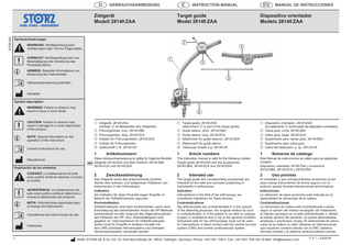 D  E  GEBRAUCHSANWEISUNG  97000193  Zielgerät Modell 28140 ZAA  Target guide Model 28140 ZAA  Symbolerläuterungen  Warnung: Nichtbeachtung kann Verletzungen oder Tod zur Folge haben.  Vorsicht: Nichtbeachtung kann zur Beschädigung oder Zerstörung des Produktes führen.  11  1  MANUAL DE INSTRUCCIONES  Dispositivo orientador Modelo 28140 ZAA  2  33 22  ES  INSTRUCTION MANUAL  4 5  Hinweis: Spezielle Informationen zur Bedienung des Instrumentes.  3  Gebrauchsanweisung beachten Hersteller Symbol description  33 22  Warning: Failure to observe may result in injury or even death.  6  Caution: Failure to observe may result in damage to or even destruction of the product.  11  Note: Special information on the operation of the instrument. Consult instructions for use  Explicación de los símbolos  33 22  Cuidado: La inobservancia de este aviso podría conllevar lesiones o incluso la muerte. Advertencia: La inobservancia de este aviso podría conllevar deterioros o incluso la destrucción del producto. Nota: Informaciones especiales para el manejo del instrumento. Consúltense las instrucciones de uso Fabricante  1  1 Target guide, 28140 ZAA (attachment 5 is part of the target guide) 2 Guide sleeve, short, 28140 ZBA 3 Guide sleeve, long, 28140 ZCA 4 Attachment for guide sleeves, 28140 ZDA 5 Attachment for guide sleeve 6 Telescope sheath e.g. 28130 CR  1 Dispositivo orientador, 28140 ZAA (el suplemento 5 forma parte del dispositivo orientador) 2 Vaina guía, corta, 28140 ZBA 3 Vaina guía, larga, 28140 ZCA 4 Suplemento para vainas guía, 28140 ZDA 5 Suplemento para vaina guía 6 Vaina del telescopio, p. ej., 28130 CR  1  Artikelnummern  1  Article numbers  1  Números de catálogo  2  Zweckbestimmung  2  Intended use  2  Uso previsto  Diese Gebrauchsanweisung ist gültig für folgende Modelle: Zielgerät 28140 ZAA und dem Zubehör 28140 ZBA, 28140 ZCA und 28140 ZDA  Manufacturer  11  1 Zielgerät, 28140 ZAA (Aufsatz 5 ist Bestandteil des Zielgeräts) 2 Führungshülse, kurz, 28140 ZBA 3 Führungshülse, lang, 28140 ZCA 4 Aufsatz für Führungshülsen, 28140 ZDA 5 Aufsatz für Führungshülse 6 Optikschaft z. B. 28130 CR  Das Zielgerät sowie das entsprechende Zubehör dienen dem sicheren und zielgenauen Platzieren von Instrumenten in der Arthroskopie. Indikation: Als Indikation für diese Produkte liegen Eingriffe im Bereich der Hüftarthroskopie zugrunde. Kontraindikation: Hüftarthroskopien sind dann kontraindiziert, wenn nach Einschätzung des behandelnden Arztes die OP-Methode kontraindiziert ist oder aufgrund des Allgemeinzustands des Patienten die OP- bzw. Narkosefähigkeit nicht gegeben ist. Instrumentarium für Hüftarthroskopien dürfen nicht für Eingriffe in direktem Kontakt mit dem ZNS (Zentralen Nervensystem) und zentralen Herzkreislaufsystem verwendet werden.  This instruction manual is valid for the following models: Target guide 28140 ZAA and the accessories 28140 ZBA, 28140 ZCA and 28140 ZDA  The target guide and corresponding accessories are intended for the safe and accurate positioning of instruments in arthroscopy. Indication: Interventions in the field of hip arthroscopy are considered indications for these devices. Contraindications: Hip arthroscopies are contraindicated if, in the opinion of the attending physician, the surgical method as such is contraindicated, or if the patient is not able to undergo surgery or anesthesia due to his or her general condition. Instrument sets for hip arthroscopies must not be used for interventions in direct contact with the central nervous system (CNS) and central cardiovascular system.  Este Manual de instrucciones es válido para los siguientes modelos: Dispositivo orientador 28140 ZAA y accesorios 28140 ZBA, 28140 ZCA y 28140 ZDA El orientador y sus correspondientes accesorios sirven para colocar instrumentos de forma segura y en la posición exacta durante intervenciones artroscópicas. Indicaciones: La utilización de estos productos está indicada en la especialidad de artroscopia de la cadera. Contraindicaciones: La artroscopia de cadera está contraindicada cuando, según la opinión del médico encargado del tratamiento, el método quirúrgico en sí esté contraindicado o, debido al estado general del paciente, no pueda administrarse anestesia o practicarse cirugía. El instrumental de artros­ copia de la cadera no debe utilizarse en intervenciones que requieran contacto directo con el SNC (sistema nervioso central) y el sistema cardiocirculatorio central.  KARL STORZ SE & Co. KG, Dr.-Karl-Storz-Straße 34, 78532 Tuttlingen, Germany, Phone: +49 7461 708-0, Fax: +49 7461 708-105, E-Mail: info@karlstorz.com  V 2.1 – 03/2018  