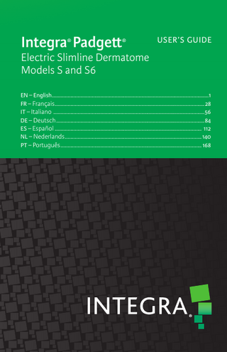 Integra® Padgett®  USER’S GUIDE  Electric Slimline Dermatome Models S and S6 EN – English...1 FR – FranÇais...28 IT – Italiano ...56 DE – Deutsch...84 ES – Español... 112 NL – Nederlands...140 PT – Português... 168  