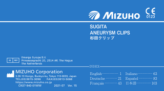 SUGITA ANEURYSM CLIPS 杉田クリップ  B.V.  INDEX  MIZUHO Corporation 3-30-13 Hongo, Bunkyo-ku, Tokyo 113-0033, Japan TEL(03)3815-3096 FAX(03)3813-5068 https://www.mizuho.co.jp  CK07-940-01WW2021-07  Ver. 15  English... 1 Deutsche��������� 21 Français���������� 43  Italiano������������ 63 Español����������� 83 日本語������������ 103  