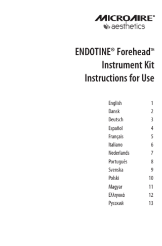 ENDOTINE® Forehead Instrument Kit Instructions for Use TM  English Dansk Deutsch Español Français Italiano Nederlands Português Svenska Polski Magyar Ελληνικά Русский  1 2 3 4 5 6 7 8 9 10 11 12 13  