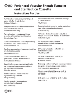 Peripheral Vascular Sheath Tunneler and Sterilization Cassette Instructions For Use Tunnélisateur vasculaire périphérique à gaine et boîte de stérilisation Notice d’utilisation  Perifeerisen verisuoniston holkkitunneloija ja sterilointikotelo Käyttöohjee  Periphervaskulärer Schleusentunnelierer und Sterilisationskassette Gebrauchsanweisung  Tunneleringsinstrument for perifer vaskulatur med hylse og steriliseringskassett Bruksanvisning  Tunnellizzatore vascolare periferico a guaina e Cassetta di sterilizzazione Istruzioni per l’uso  Narzędzie do tunelowania z koszulką do naczyń obwodowych i kaseta do sterylizacji Instrukcja użycia  Tunelizador con vaina vascular periférico y contenedor para la esterilización Instrucciones de uso  Perifériás vaszkuláris hüvelyes tunnelizáló és sterilizációs kazetta Használati utasítás  Perifeer vasculair tunnelinstrument met huls en sterilisatiecassette Gebruiksaanwijzing  Chráněný tunelizátor periferních cév a sterilizační kazeta Návod k použití  Tunelizador de bainha vascular periférica e cassete de esterilização Instruções de utilização  Periferik Vasküler Kılıf Tünel Açıcı ve Sterilizasyon Kaseti Kullanma Talimatı  Εργαλείο διάνοιξης σήραγγας με θηκάρι για περιφερική αγγειακή προσπέλαση και κασέτα αποστείρωσης Οδηγίες χρήσης  Туннелер с оболочкой для периферических сосудов и стерилизационная кассета Инструкция по применению  Perifer vaskulær skedetunnelator og steriliseringskassette Brugsanvisning Perifer vaskulär hylstunnelerare och steriliseringskassett Bruksanvisning  周邊血管鞘管隧道器和滅菌收納盒 使用說明 말초혈관 시스 터널러 및 멸균 카세트 사용 설명서  