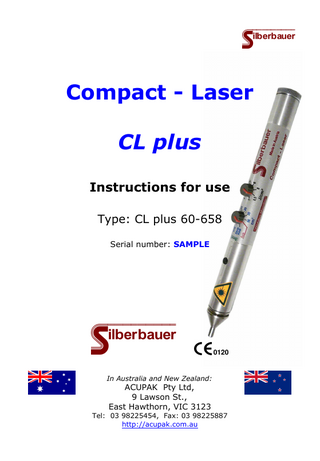  Compact - Laser CL plus Instructions for use Type: CL plus 60-658 Serial number: SAMPLE 0120 In Australia and New Zealand: ACUPAK Pty Ltd, 9 Lawson St., East Hawthorn, VIC 3123 Tel: 03 98225454, Fax: 03 98225887 http://acupak.com.au