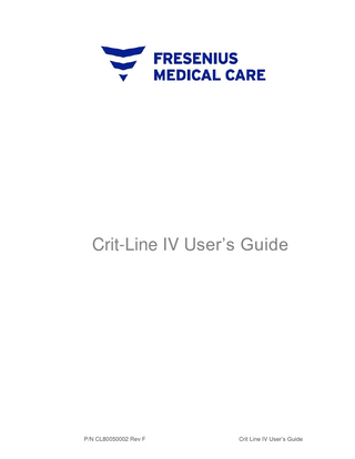 Table of Contents Operating Instructions ...1 Conventions ...1 Compliance ...2 General Warnings ...3 Crit-Line IV System Overview ...5 Crit-Line IV System ...8 CLiC Verification Filter ...9 Power Supply Adapter... 10 Initial setup of the Crit-Line IV monitor ... 11 Setup Menu Screen ... 15 Selecting the Printer Port ... 17 Setting the date ... 18 Setting the Station ID ... 19 Selecting the Output Port ... 20 Setting the time ... 21 Selecting the displayed language... 22 Changing the volume level ... 23 Auto vs Standard Run Mode ... 23 System Information Screen ... 25 CLiC Device Verification ... 27 Verifying accuracy on the CLiC ... 27 Field calibration on the CLiC ... 30 Connecting the Crit-Line Blood Chamber ... 33 Connecting the CLiC Device to the Crit-Line Blood Chamber ... 37 Using the Crit-Line IV monitor ... 39 Main Menu screen ... 39 Patient Run Menu Screen ... 41 Manually entering a Patient ID ... 43 Selecting Patient ID from a list ... 44 Patient Treatment Monitoring Screen... 45 Reading Graphs on the Patient Treatment Monitoring Screen ... 46 The BV (Blood Volume) graph ... 49 The Sat (Oxygen Saturation) graph ... 49 The Hct (Hematocrit) graph ... 49 Menu Buttons ... 50 Crit Line IV User’s Guide  P/N CL80050002 Rev F  iv  