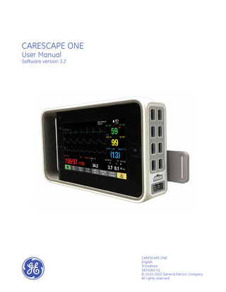 CARESCAPE ONE User Manual Software version 3.2  CARESCAPE ONE English 3rd edition 5825065-01 © 2020-2022 General Electric Company. All rights reserved.  