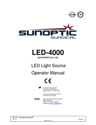 TABLE OF CONTENTS  1. INTRODUCTION 1.1. Indications for Use 1.2. Functions of Design 2. WARNINGS AND CAUTIONS 2.1. Warnings 2.2. Cautions 2.3. Notes 3. SPECIFICATIONS 4. CERTIFICATIONS 5. OVERVIEW 6. SETUP AND OPERATION 6.1. Device Setup 6.2. Operation 7. CLEANING AND DISINFECTION 7.1. Cleaning the Optic 8. MAINTENANCE, SERVICING, REPAIR & WARRANTY 8.1. Fuse Replacement 8.2. Warranty 8.3. Repair 8.4. Troubleshooting 9. END OF PRODUCT LIFE 10. SYMBOLOGY  LIT-216 Sunoptic Surgical® Rev. E  (English) Page 2 of 114  