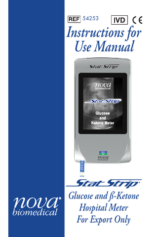 Table of Contents Contents 1 Introduction 1-1 1.1 About This Manual...1-2 1.2 Safety Instructions...1-2 1.3 Intended Use and Tests Performed...1-5 1.4 Limitations...1-8 1.5 General Precautions...1-8 1.6 The Sample...1-9 1.7 Interfering Substances...1-9 1.8 Operation Overview...1-11 1.8.1 Using the Display Keypad... 1-13 1.8.2 Soft Buttons... 1-14 1.8.3 Meter Sleep/Wake Up... 1-15 1.8.4 Result Alerts... 1-16 1.8.5 Multi-screen Menus... 1-17 1.9 Installing the StatStrip Glucose and ß-Ketone Hospital Meter...1-17 1.9.1 Power Up Procedure... 1-18 1.10 Operator Login...1-20 1.11 Administration (Admin) Screen...1-21 1.11.1 Setting the Time/Date... 1-22 1.11.2 Naming the Meter... 1-23 1.11.3 Sound On/Off... 1-23 1.11.4 View Setup... 1-23 1.11.5 Unarchive... 1-23 1.11.6 Resetting the Facility... 1-24 1.12 Assign Location...1-24 1.13 Meter Transport Case...1-25 2 Quality Control 2.1 2.2 2.3 2.4 3 2-1 When to Perform a QC Test...2-1 StatStrip Glucose and ß-Ketone Control Solution...2-1 Quality Control Test...2-2 Add Comment to a Result (Patient, QC, Linearity)...2-6 Patient Samples 3-1 3.1 Important Safety Instructions...3-1 3.2 Running a Patient Sample...3-2 3.3 Review Results...3-8 54253B 2018-11 toc-1