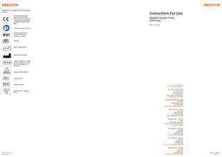 Explanation of symbols on probe and package labeling: Conformité Européenne (European Conformity). This symbol means that the device fully complies with European Directive 93/42/ EEC.  Instructions For Use Medistim Doppler Probe (PD Probe) PD110752  “Follow instructions for use”  IPX7  Protected against the effects of temporary immersion in water Quantity  Date of Manufacture  Manufacturer address  Rx only  Caution: Federal Law (USA) restricts this device to sale by or on the order of a physician.  Shipped NON-STERILE  REF  Catalog number  n  Sufficient for “n” applications  34 Nottingham South Ind Est Ruddington Lane Wilford, NG11 7EP Nottingham, UK Phone +44 (0) 115 981 0871  Serial Number  medistim@medistim.com www.medistim.com  SN  Medistim UK Limited Medistim Deutschland GmbH Bahnhofstr. 32 82041 Deisenhofen Germany Phone +49 (0) 89 62 81 90 33 Medistim Danmark ApS Gøngetoften 13 2950 Vedbæk Denmark Phone +45 2276 5669 Medistim USA Inc. 14000 25th Ave N. Ste. 108 Plymouth, MN 55447 USA Phone +1 763 208 9852 Medistim Norge AS Økernveien 94 0579 Oslo Norway Phone +47 23 03 52 50 Medistim ASA (Manufacturing) Moloveien 10 3194 Horten Norway Phone +47 33 03 17 10 PD499001 Rev E  Medistim ASA (Head office) Økernveien 94 0579 Oslo Norway Phone +47 23 05 96 60  Medistim Probe Manual  Medistim Probe Manual PD499001 Rev E  