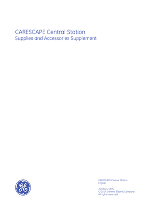 CARESCAPE Central Station Supplies and Accessories Supplement  CARESCAPE Central Station English 2048001-059C © 2014 General Electric Company All rights reserved.  