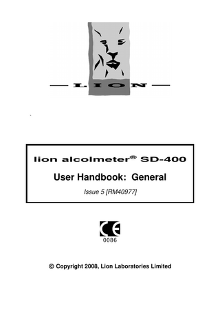`  lion alcolmeter® SD-400  User Handbook: General Issue 5 [RM40977]  0086  © Copyright 2008, Lion Laboratories Limited  