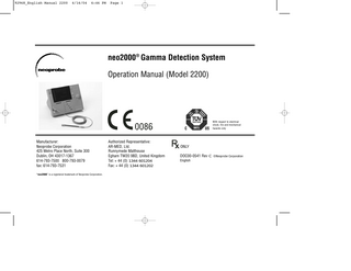 92968_English Manual 2200 4/16/04 6:46 PM Page 2 Table of Contents 1.1 System Warnings, Cautions, and Notes 1.2 Definitions 1.3 System Functions and Features 1.4 New System Installation 1-1 1.1-1 1.2-1 1.3-1 1.4-1 2.1 Setting Up the System for Dynamic Pitch Mode 2.2 Starting the System in Dynamic Pitch Mode 2.3 Acquiring the Background Count in Dynamic Pitch Mode 2.4 Scanning to Locate Concentrated Areas of Radiopharmaceuticals 2.5 Acquiring Target Count in Dynamic Pitch Mode 2.6 System Shutdown 2-1 2.1-1 2.2-1 2.3-1 2.4-1 2.5-1 2.6-1 3.1 Setting Up the System for Binary Pitch Mode 3.2 Starting the System in Binary Pitch Mode 3.3 Acquiring the Background Count in Binary Pitch Mode 3.4 Scanning to Establish Boundaries of Target Tissue in Binary Pitch Mode 3.5 Acquiring Target Count (6-Second Option) 3.6 Performing a Target Check (2-Second Option) 3.7 System Shutdown 3-1 3.1-1 3.2-1 3.3-1 3.4-1 3.5-1 3.6-1 3.7-1 1. Introduction 2. Using the neo2000® in Dynamic Pitch Mode 3. Using the neo2000® in Binary Pitch Mode
