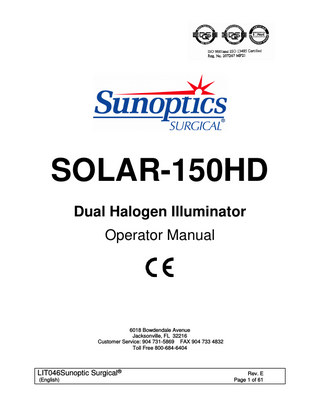 TABLE OF CONTENTS 1.  INTRODUCTION  2.  WARNINGS  3.  SPECIFICATIONS  4.  OPERATING ELEMENTS, SYMBOLS AND FUNCTIONS 4.1 FRONT PANEL 4.2 REAR PANEL  5.  INSTALLATION 5.1 SETTING UP LIGHT SOURCE 5.2 CONNECTING LIGHT CABLE  6.  OPERATION 6.1 POWERING UP LIGHT SOURCE 6.2 LIGHT BRIGHTNESS CONTROL  7.  CLEANING  8.  DISINFECTION AND STERILIZATION 8.1 DISINFECTING CONTROL UNIT 8.2 STERILIZING LIGHT CABLE 8.3 UL  9.  MAINTENANCE, SERVICING & REPAIR 9.1 LAMP REPLACEMENT 9.2 LIMITED WARRANTY  10.  END OF PRODUCT LIFE  11.  TROUBLESHOOTING  12.  AUTHORIZED REPRESENTATIVE  LIT046Sunoptic Surgical® (English)  Rev. E Page 2 of 61  