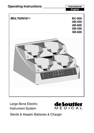 Operating Instructions  MULTIDRIVE™  Large Bone Electric Instrument System Sterile & Aseptic Batteries & Charger  International English  BC-600 AB-450 AB-600 SB-450 SB-600  