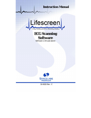 Instruction Manual ECG Scanning Software Software 2.03 and above 18-0020 Rev. C Lifescreen Instruction Manual i