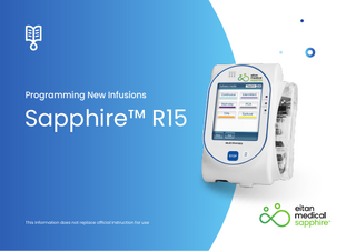 Programming New Infusions  Sapphire™ R15  This information does not replace official instruction for use  