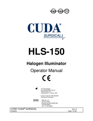 TABLE OF CONTENTS  1.  INTRODUCTION  2.  WARNINGS  3.  SPECIFICATIONS  4.  OPERATING ELEMENTS, SYMBOLS AND FUNCTIONS 4.1 FRONT PANEL 4.2 REAR PANEL 4.3 OTHER SYMBOLS  5.  INSTALLATION 5.1 SETTING UP LIGHT SOURCE 5.2 CONNECTING LIGHT CABLE  6.  OPERATION 6.1 POWERING UP LIGHT SOURCE 6.2 LIGHT BRIGHTNESS CONTROL  7.  CLEANING  8.  DISINFECTION AND STERILIZATION 8.1 DISINFECTING CONTROL UNIT 8.2 STERILIZING LIGHT CABLE  9.  MAINTENANCE, SERVICING & REPAIR 9.1 LAMP REPLACEMENT 9.2 LIMITED WARRANTY  10.  END OF PRODUCT LIFE  11.  TROUBLESHOOTING  LIT091 CUDA® SURGICAL (English)  Rev. G Page 2 of 60  