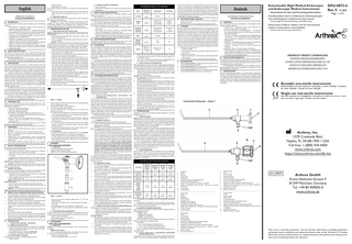 English Symbols glossary can be found at www.arthrex.com/symbolsglossary. A. REFERENCES These instructions were developed using the guidance given in the following standards: • ANSI/AAMI ST79, “Comprehensive Guide to Steam Sterilization and Sterility Assurance in Health Care Facilities” • ISO 17664: Sterilization of medical devices – Information to be provided by the manufacturer for the processing of resterilizable medical devices • ISO 17665-1: Sterilization of health care products – Moist heat – Part 1: Requirements for the development, validation, and routine control of a sterilization process for medical devices • AAMI TIR30: A compendium of processes, materials, test methods, and acceptance criteria for cleaning reusable medical devices • AAMI ST77: Containment devices for reusable medical device sterilization • AAMI TIR 34: Water for the reprocessing of medical devices • Reprocessing Medical Devices in Health Care Settings: Validation Methods and Labeling Guidance for Industry and Food and Drug Administration Staff B. DEVICE DESCRIPTION This endoscope consists of an eyepiece lens, a connection for fiber optic light cables with screw-on adapters for other makes of fiber optic light cables and a jacket tube made of a non-corrosive material that encloses the rod lens system, and a built in fiber optic light carrier. Endoscopic Medical Instruments are sheaths, bridges, cannulas, compatible trocars and/or obturators, and cases, which are available in various styles and sizes. C. INDICATIONS The Arthrex Arthroscope and accessories is a tubular endoscopic device with accessory devices which attach to the Arthroscope and is intended to examine and/or perform surgery on the interior of a joint. Arthroscopic minimal invasive procedures are performed in the hip, knee, shoulder, wrist (carpal tunnel syndrome), temporal-mandibular joint, ankle, elbow and feet (plantar fascia release). The Arthrex Laparoscopy Set is intended for use in general laparoscopic surgery. Laparoscopic surgery is a means of performing diagnostic and therapeutic surgical procedures intra-abdominally using equipment that minimizes surgical invasiveness. Rather than creating large incisions to gain access to surgical sites, surgeons view inside the body and operate by using instruments inserted through small skin punctures (inserted through the laparoscope or through another small incision). This includes, but is not limited to such uses as gallbladder and appendix removal, hernia repair, and examination of the abdominal cavity, appendix, gallbladder and liver. The Arthrex Sinuscope is intended to provide the physician with a means for endoscopic diagnostic and therapeutic sinus surgical procedures. The Arthrex Sinuscope will include Sheaths – to establish portals for visualization and surgical access and the Suction/Irrigation Handle – to remove debris and body fluids from the surgical site and to provide irrigation of the site with a sterile solution. The Sinuscope and accessories are indicated for use in, but not limited to such procedures as examination of sinus passages and cavities, removal of abnormal growths such as polyps and facio-plastic surgery. D. INTENDED USE Arthrex rigid medical endoscopes are used to visualize body cavities. Each endoscope was developed for diagnostic and surgical procedures in one of the following fields of application: • Arthroscope: arthroscopic procedures • Laparoscope: laparoscopic procedures • Endoscope: endoscopic procedures The intended use of the Arthrex endoscopic medical instruments are: • Arthroscopy sheaths and bridges for endoscopic diagnosis and treatment in arthroscopic interventions • Trocars – sharp - for use with compatible arthroscopy sheaths • Obturators – blunt and conical blunt - for use with compatible arthroscopy sheaths For the benefit and safety of patients, physicians must select a method which they consider suitable, based on their experience. E. 1. 2. 3. 4. 5.  WARNINGS Caution: Federal law restricts this device to sale by or on the order of a physician. This device is intended to be used by a trained medical professional. Follow your institutions policy for safe disposal of all needles and other sharps or medical waste. Biohazard waste, such as explanted devices, needles and contaminated surgical equipment, should be safely disposed of in accordance with hospital policy. Serious incidents should be reported to Arthrex Inc., or an in-country representative, and to the health authority where the incident occurred.  F. SAFETY INFORMATION The endoscope and endoscopic medical instruments may only be used by trained medical professionals, in medical facilities. • After receipt of the device(s), inspect the endoscope or endoscopic medical instruments for completeness and damage. • Read, observe and store these instructions and any other applicable instructions. • Use endoscopes and endoscopic medical instruments only as intended. CAUTION: For storage, transport and processing, ensure that the endoscope and endoscopic medical instruments are not subjected to mechanical strain, particularly to prevent damage to the sensitive lens system. CAUTION: C-Mount Endoscopes may only be used with camera systems with electrical insulation that are classified as Type BF or CF. Usage with other systems may harm the patient. WARNING: Risk of burns! The optical fibers emit high-energy light at the distal end of the endoscope. This can cause the temperature of the body tissue to rise to 41°C (106 °F). • Avoid direct contact of the distal end with body tissue or flammable materials, as it can cause burns and fires. • Reduce the light intensity of the light source when working near body tissue or flammable materials. WARNING: Risk of injury due to faulty endoscopes and endoscopic medical instruments! • Carry out a visual inspection and function check prior to each use. • Only use endoscopes and endoscopic medical instruments which are in perfect condition. WARNING: C-Mount Endoscopes contain permanent magnets that may impact the functionality of nearby active implants and electrical devices. G. 1. 2. 3. 4. 5. 6. 7.  H.  INSPECTION, HANDLING AND MAINTENANCE Arthrex endoscopes and endoscopic medical instruments are precision medical instruments and must be used and handled with care. Inspect the endoscope and endoscopic medical instruments for damage prior to use and at all stages of handling thereafter. If damage is detected, do not use the endoscope and endoscopic medical instruments prior to consulting the manufacturer for guidance. Do not subject the endoscope and endoscopic medical instruments to impact. Put the endoscope and endoscopic medical instruments down carefully. Hold the endoscope only by the ocular funnel/main part and not by the sheath. Do not bend the sheath or use as a prying tool. After insertion of the endoscope into the body, do not apply additional flexion to the joint. A piece of a broken endoscope can become lodged in soft tissue and/or disappear from the endoscopic view of the surgical field, and can be left in the patient.  DESCRIPTION I. CONSTRUCTION ENDOSCOPE – SEE FIGURE 1 II. MARKINGS ON THE MAIN PART • CE mark with identification number of the notified body where applicable: Endoscope and endoscopic medical instruments conform to the requirements of the guideline 93/42/EEC. • For autoclavable endoscopes: Etching of autoclavable. • For endoscopes: Specification of the direction of view III. AVAILABLE DESIGNS AND SIZES The endoscopes are available in the following designs and sizes: • Straight endoscopes  • Angled endoscopes • Sheath diameter 1.9–11 mm The endoscopic medical instruments are available in the following designs and sizes: • Arthroscopy sheaths and corresponding Trocars (sharp), Obturators (blunt and conical) for arthroscopes with a diameter of 1.9 mm – 6.5 mm. IV. COMBINABLE PRODUCTS You can combine the endoscopes with common camera systems, illumination fibers and instruments from Arthrex. CAUTION: The Arthrex C-Mount endoscopes are designed for direct coupling to the Arthrex C-Mount camera head. The C-Mount endoscopes are not necessarily compatible to camera heads from other manufacturers. Arthrex competitive Bridges and Sheaths are compatible with Non-Arthrex Scopes. I.  PREPARATION FOR USE I. VISUAL INSPECTION AND FUNCTION CHECK WARNING: Risk of injury due to faulty endoscopes and endoscopic medical instruments! • Carry out visual inspection and function check, prior to initial use and after each subsequent use. • Only use endoscopes and endoscopic medical instruments which are in perfect condition. CAUTION: Clean/disinfect and sterilize the endoscope and endoscopic medical instruments prior to initial use, as well as after each subsequent use. If not cleaned properly, contaminants on the irradiation surfaces of the illumination fibers figure 1 [6] can burn-in during use, which impacts image quality. • Ensure that the proximal end of the endoscope figure 1 [5] is dry, to prevent the endoscope from fogging up during the examination/procedure. • Ensure that no parts are missing or loose. • Ensure that there are no residual cleaning agents or disinfectants on the endoscope and endoscopic medical instruments. • Inspect the entire endoscope, particularly the sheath figure 1 [2], as well as endoscopic medical instruments for contaminants and damage of any type, such as dents, scratches, cracks, bending and sharp edges. • Inspect the distal end figure 1 [1], proximal end figure 1 [5] and irradiation surface of the illumination fibers figure 1 [6] for any contaminants and scratches. Make contaminants and scratches visible using light reflexes by holding the endoscope with the connection for the illumination fiber against the light and inspect whether the illumination fibers illuminate evenly at the distal end figure 1 [1]. • Check image quality: The image should not be blurry, clouded or dark. If deposits are detected when checking the image quality, they can be removed with the provided polishing paste as follows: • Only clean with polishing paste, if the image which you see through the endoscope is cloudy and blurry. 1. Apply polishing paste to a clean cotton swab. 2. For large end surfaces: press cotton swab lightly on the end surface to be cleaned and rub it over the glass. 3. For small end surfaces: press cotton swab lightly on the end surface to be cleaned and turn it.  Figure 2 - Cleaning 4. 5. 6. 7.  Clean all optical end surfaces with warm water and neutral-pH detergent to remove polishing paste residue. Rinse optical end surfaces under running water. Dry optical end surfaces with a soft cloth. Carry out visual inspection. If the deposits were not removed: send endoscope in for repair • For endoscopes with a locking device: Inspect between the sheath figure 1 [2] and the main part figure 1 [3] for contaminants and damage, to ensure a fixed and secure connection. • For endoscopic medical instruments with a locking device, inspect the locking device for contaminants and damage, to ensure a fixed and secure connection. • For C-Mount endoscopes: Ensure that the O-Ring at the C-Mount threads is in place and not damaged. Missing or damaged O-Rings need to be replaced. • For endoscopic medical instruments with a stopcock, inspect all components of the stopcock for function and damage. II. PROVISIONING • If required, mount the adapter for illumination fiber (see J. Assembly). • Mount illumination fiber (see manufacturer’s specifications). • If required, adapt the camera (see manufacturer’s specifications). • For C-Mount Endoscopes: Screw the endoscope into the C-Mount camera head and tighten it by hand. The C-Mount wrench is also available to ensure a tight connection.  J. ASSEMBLY See https://arthrex.com/synergyhardware I. ENDOSCOPES 1. Connection for ACMI type illumination fiber 2. Adapter for Wolf type illumination fiber 3. Adapter for Storz / Olympus type illumination fiber  Figure 3 - Assembly • If required, mount the appropriate adapter figure 3 [2, 3] for the illumination fiber. • Ensure that the irradiation surface of the illumination fiber figure 1 [6] is clean. • Mount illumination fiber (see manufacturer’s specifications). • If required, adjust the camera settings (see manufacturer’s specifications). II. ENDOSCOPIC MEDICAL INSTRUMENTS In order to ensure sterility, only use a lubricant that is compatible with the chosen method of sterilization and is biocompatible after sterilization for the stopcock. • Lubricate stopcock components. • Mount stopcock and fix with stopcock nut. • Remove excess lubricant. K. DISASSEMBLY See https://arthrex.com/synergyhardware I. ENDOSCOPES CAUTION: Do not remove the ocular funnel figure 1 [4] or the endoscope will be damaged. WARNING: Risk of burns! Prior to removing the illumination fiber, allow sufficient time for it to cool. The ends can get extremely hot and may cause severe burns. • Remove the illumination fiber. • Unscrew existing adapters figure 3 [2, 3], if used.  II. ENDOSCOPIC MEDICAL INSTRUMENTS • Loosen stopcock nut. • Disassemble all components of the stopcock for cleaning and sterilization processes.  RECOMMENDED WASHING CYCLE PARAMETERS  L. SERVICE AND MAINTENANCE Arthrex does not supply original parts to independent workshops or other endoscope manufacturers. Thus only Arthrex is in a position to carry out repairs using original parts. The original technical specifications and the operational safety of the endoscope and endoscopic medical instrument can only be guaranteed by using original parts. The warranty for Arthrex products shall become void if repairs are carried out by an unauthorized workshop. In this case Arthrex is also no longer responsible for the technical specifications or safety of the product. • Have the endoscope and endoscopic medical instrument repaired by Arthrex only. • Clean, disinfect and sterilize the endoscope or endoscopic medical instrument thoroughly, prior to returning it for repair. • Ideally, send in the endoscope or endoscopic medical instrument in its original packaging. If this is not possible, securely package it for transport. • Arthrex is not liable for damage resulting from improper shipping. M. ACCESSORIES/SPARE PARTS Polishing paste, stopcock lubricant, stopcock replacement parts, spare o-rings, and light post adapters: Please contact your Arthrex representative. N. VALIDATION The recommended cleaning, disinfection, and sterilization methods in this DFU have been validated in compliance with federal and international guidance/ standards. In accordance with ISO 17665, the “overkill” approach was used for sterilization validation, and demonstrates a sterility assurance level (SAL) of 10-6. Cleaning, disinfecting, and sterilizing equipment and materials vary in performance characteristics. Therefore, it is the responsibility of the facility/end user to perform the appropriate validation testing for any use beyond recommended performance characteristics. In accordance with EN ISO 17664 and AAMI TIR30, limit values and a means for monitoring chemical residues following cleaning have been established for the product. In assessing the level of cleaning residuals following the cleaning processes, a clinically relevant method was utilized for testing the safety of residuals as part of the validation protocol. Deionized (critical) water was utilized as the terminal rinse water quality to ensure that residuals will not interfere with subsequent processing steps. Repeated processing has minimal effect on these devices. End of life is normally determined by wear and damage due to the intended use. The user assumes liability and is responsible for the use of a damaged and dirty device. O. CLEANING AND DISINFECTION Devices must be adequately cleaned and sterilized prior to use or re-use. All devices are to be cleaned, disinfected, and sterilized prior to each application; this is required as well for the first use after delivery of the unsterile devices. Effective cleaning and disinfection is an indispensable requirement for an effective sterilization of the devices. If possible, the Machine procedure (Washer-Disinfector) should be used for cleaning and disinfection. The Manual Cleaning procedure should only be used if an automated procedure is not available; in this case, the significantly lower efficiency and reproducibility of the manual procedure should be considered. The Preliminary Cleaning steps are to be performed in both cases. Manual cleaning may require onsite validation by the healthcare facility and appropriate procedures should be in place to avoid human factor variability. I. POINT- OF-USE PREPARATION, CONTAINMENT, AND TRANSPORTATION It is recommended that endoscopes and endoscopic instruments are reprocessed within a maximum of 2 hours of use. At point of use, soiled instruments must be removed from trays and moistened to prevent debris from drying before transportation to the reprocessing area for cleaning procedures. Soaking in enzyme solutions facilitates cleaning, especially in devices with complex features and hard-to-reach areas (lumens, etc.). These enzyme solutions as well as enzymatic foam sprays break down protein matter and prevent blood and protein-based materials from drying on devices. Manufacturer’s instructions for preparation and use of these solutions should be explicitly followed. Devices should be contained and transported in a closed, puncture-proof device to ensure safety. Do not clean soiled instruments while in cases or trays. Instrument cases and trays are considered reusable devices. Trays should be inspected for visible soil and must be cleaned prior to use. II. DETERGENT SELECTION Consider the following points during selection of the cleaning detergent: 1. Suitability of the cleaning agent for ultrasonic cleaning of endoscopic instruments (no foam development). CAUTION: Do not clean endoscopes with sonication, whether in an ultrasonic bath or an automated washer/disinfector with ultrasonic power. 2. Compatibility of the cleaning agent with the instruments. Arthrex recommends the use of neutral pH or enzymatic cleaning agents. Alkaline agents may be used to clean devices in countries where required by law or local ordinance, or where prion diseases such as Transmissible Spongiform Encephalopathy (TSE) or Creutzfeldt - Jakob disease (CJD) are a concern (applies only outside of the US). Arthrex does not recommend the use of a specific brand of cleaning agent. Enzol® and neodisher® Mediclean forte were utilized during the validation of these instructions. Caution: Low acid or alkaline solutions are not recommended, as they corrode metal parts and anodized aluminium and compromise polymer plastics. If non-neutral pH cleaning chemistries are utilized, care should be taken to ensure appropriate rinsing, as validated by the end-user facility, and neutralization steps are taken so as to not negatively impact the fit, finish, or function of the device. Pay attention to the instructions of the detergent manufacturer with respect to neutralization and post-rinsing. Follow the instructions of the detergent manufacturer regarding use concentration and temperature for either manual or automated cleaning. Please use only freshly prepared solutions as well as only purified/highly purified water at least for final rinse, and a soft, low-linting cloth and/or filtered medical grade air for drying, respectively. III. PRELIMINARY CLEANING 1. For endoscopes, ensure existing adapters are disassembled from the endoscope (see K. DISASSEMBLY). 2. For endoscopic instruments with stopcock, ensure all components of the stopcock are disassembled (see K. DISASSEMBLY). 3. Remove excess soil from devices, especially in areas such as joints and crevices, by cleaning the surfaces with a non-shedding disposable wipe for a minimum of 30 seconds. 4. Rinse the devices at least 1 minute under running utility water (temperature < 35 °C/95 °F). Special attention should be given to lumens, joint, crevices, and other hard-to-reach areas. 5. Immerse the devices in cleaning solution inside an appropriate bath. While immersed in solution, flush the devices a minimum of 5 times using an appropriate syringe. After flushing and while still immersed in solution, brush the devices for 1 minute using a soft-bristled brush. Special attention should be given to lumens, joints, crevices, and other hard-to-reach areas. Lumens should be brushed with appropriate diameter and length bristle sizes for the particular lumen. 6. CAUTION: Do not scratch contaminants off with hard objects, as this may cause damage to the optical end surfaces. 7. Remove the devices from the cleaning solution and rinse at least 1 minute with utility water. Thoroughly and aggressively rinse lumens, joints, crevices, and other hard-to-reach areas. 8. After the completion of preliminary cleaning, the end user has the option to perform either Manual Cleaning and Disinfection or Machine (Automated) Cleaning and Thermal Disinfection (preferred). IV. MACHINE (AUTOMATED) CLEANING AND THERMAL DISINFECTION Considerations for the selection of the washer-disinfector: • Capable of providing an approved program for thermal disinfection (appropriate exposure time and temperature according to A0 concept) • Final rinse completed with purified (critical, e.g. RO or DI) water and utilizes only filtered air for drying Cleaning Procedure: 1. After preliminary cleaning is complete, load the devices in the washerdisinfector such that all design features of the device are accessible to cleaning and such that design features that might retain liquid can drain (for example, hinges should be open and cannulations/holes positioned to drain). 2. If using alkaline cleaning agents, a neutralization step should be utilized as appropriate. 3. Run an automated wash cycle with fundamentally approved efficiency of the washer-disinfector (for example, CE marking according to EN ISO 15883 or FDA approval/clearance/registration). The following minimum recommended wash cycle parameters were utilized by Arthrex during the validation of these instructions.  Phase  Recirculation Time  Temperature  Detergent  Pre-Wash  3 Minutes  Cold Water  N/A  Cleaning Wash  10 Minutes  Follow detergent manufacturer’s recommendation  Enzymatic or alkaline detergent  Neutralization Rinse (optional)  2 Minutes  Follow detergent manufacturer’s recommendation  Neutralizing agent (as needed)  Rinse  3 Minutes  Cold Water  N/A  Thermal Disinfection Rinse  5 Minutes  90°C (194°F)  N/A  Drying  Minimum 6 Minutes or until visibly dry  Minimum 100°C (212°F)  N/A  4.  Remove the devices from the washer-disinfector following the completion of the program and check devices for visible soil. Repeat cleaning if soil is visible and re-inspect. 5. Carry out the visual inspection, function check, and preparation for use (see sections G. and I.). Proceed to the Sterilization section. V. MANUAL CLEANING AND DISINFECTION Following preliminary cleaning, the instructions for Manual Cleaning and Disinfection may be followed as an alternative cleaning method to Machine (Automated) Cleaning and Thermal Disinfection if an automated procedure is not available. 1. After preliminary cleaning is complete, immerse devices in fresh cleaning solution inside an ultrasonic bath (or other appropriate bath if not using sonication). While immersed in solution, brush the devices for 1 minute using a soft-bristled brush. CAUTION: Do not clean endoscopes with sonication. 2. For endoscopes: After brushing, allow devices to soak for 10 minutes within the cleaning solution. 3. For endoscopic instruments: After brushing, turn on ultrasonic power and soak and sonicate for 10 minutes at a minimum of 40±5 kHz. Ensure devices are in the open position and that lumens have complete contact with cleaning solution during soaking. 4. Remove the devices from the cleaning solution and rinse at least 1 minute with utility water. Thoroughly and aggressively rinse lumens, joints, crevices, and other hard-to-reach areas. 5. Check devices for visible soil. Repeat cleaning if soil is visible and re-inspect. 6. Soak the devices for the given soaking time (provided by the disinfectant manufacturer) in disinfectant solution so that the devices are sufficiently covered. Make sure that there is no contact between the devices. Ensure that the device is in the open position during soaking. 7. Remove the devices from the disinfectant solution and rinse per disinfectant manufacturer’s instructions. Ensure final rinse is performed with purified (critical, e.g. RO or DI) water. 8. Dry devices thoroughly utilizing filtered medical grade air or a soft, clean, and low-linting cloth. Carry out the visual inspection, function check, and preparation for use (see sections G. and I.).  The agents for transmission of Creutzfeldt-Jakob disease (CJD) are believed to be resistant to normal processes of disinfection and sterilization and therefore the normal processing methods of decontamination and sterilization as described above may not be appropriate where CJD transmission is a risk. In general, the tissues that come into contact with orthopedic surgical instruments are those of low TSE infectivity. However, particular precautions should be taken when handling instruments that have been used on known, suspected, or at-risk patients. Refer to ANSI/AAMI ST79 for further information. Q. 1. 2.  PACKAGING AND LABELING Arthrex devices should be accepted only if the factory packaging and labeling arrive intact. Contact Customer Service if the package has been opened or altered.  R. STORAGE Non-sterile metal devices should be stored in a clean, dry environment. The shelf life of non-sterile devices is not limited; the devices are manufactured from nondegradable material, which does not raise any question of device stability when stored under recommended conditions. It is the responsibility of the end-user to ensure devices, once sterilized, are stored in such a way as to maintain the sterility of the device until use. Sterile, packaged devices should be stored in a designated, limited access area that is well ventilated and provides protection from dust, moisture, insects, and temperature/humidity extremes. Sterile device packages should be carefully examined prior to opening to ensure that package integrity has not been compromised. Maintenance of sterile package integrity is generally event related. If a sterile wrap is torn, shows any evidence of tampering, or has been exposed to moisture, the device or set must be cleaned, repackaged, and sterilized. Additional storage requirements: • Avoid direct sunlight. • Ensure that the endoscope and endoscopic medical instruments are stored securely. Storage between processing: • Verify that the endoscope is disassembled from the illumination fiber and the camera. • Ensure all adapters, if used, are disassembled from the endoscope. S. 1. 2. 3.  INFORMATION In CE Accepting Countries: Procedures carried out using these devices may be used on the general population. In CE Accepting Countries: The clinical benefits associated with the use of these devices outweigh the known clinical risks. In CE Accepting Countries: There are no identified residual risks or uncertainties associated with the clinical use of these devices.  Deutsch Eine Erklärung der Symbole finden Sie unter www.arthrex.com/symbolsglossary. A. VERWEISE Diese Anweisungen wurden unter Anwendung der in den folgenden Normen enthaltenen Leitlinien entwickelt: • ANSI/AAMI ST79, „Comprehensive Guide to Steam Sterilization and Sterility Assurance in Health Care Facilities“ • ISO 17664: Sterilisation von Medizinprodukten − Vom Hersteller bereitzustellende Informationen für die Aufbereitung von resterilisierbaren Medizinprodukten • ISO 17665-1: Sterilisation von Produkten für die Gesundheitsfürsorge – Feuchte Hitze – Teil 1: Anforderungen an die Entwicklung, Validierung und Lenkung der Anwendung eines Sterilisationsverfahrens für Medizinprodukte • AAMI TIR30: „A compendium of processes, materials, test methods, and acceptance criteria for cleaning reusable medical devices“ • AAMI ST77: „Containment devices for reusable medical device sterilization“ • AAMI TIR 34: „Water for the reprocessing of medical devices“ • Wiederaufbereitung von Medizinprodukten in Gesundheitseinrichtungen: Validierungsmethoden und Leitlinien zur Kennzeichnung für Mitarbeiter im Gesundheitswesen und der US-amerikanischen Arzneimittel-Überwachungsbehörde (FDA)  Autoclavable Rigid Medical Endoscopes and Endoscopic Medical Instruments Instructions for Use and Processing Instructions  DFU-0073-6 Rev. 0 12/2020  Autoklavierbare starre medizinische Endoskopieoptik und endoskopische medizinische Instrumente  Page 1 of 4  Anweisungen für die Verwendung und Aufbereitung  Endoscopios médicos rígidos y de los instrumentos médicos endoscópicos autoclavables Instrucciones de uso y procesamiento  IMPORTANT PRODUCT INFORMATION WICHTIGE PRODUKTINFORMATION INSTRUCCIONES IMPORTANTES PARA EL USO NOTICE D’UTILISATION IMPORTANTE IMPORTANTI INFORMAZIONI PER L’USO  B. PRODUKTBESCHREIBUNG Dieses Endoskop umfasst eine Okularlinse, einen Anschluss für Glasfaserkabel mit Schraubadaptern für Glasfaserkabel anderer Markenhersteller und ein Hüllrohr aus rostfreiem Material, in welchem das Stablinsensystem enthalten ist, sowie einen eingebauten Glasfaser-Leuchtenträger. Zu endoskopischen medizinischen Instrumenten zählen Hülsen, Brücken, Kanülen, kompatible Trokare und/oder Obturatoren sowie Behälter in verschiedenen Ausführungen und Größen. C. INDIKATIONEN Das Arthrex Arthroskop und Zubehör ist ein röhrenförmiges endoskopisches Produkt mit Zubehörprodukten für den Anschluss an ein Arthroskop und zur Untersuchung und/oder Durchführung eines chirurgischen Eingriffs innerhalb eines Gelenks vorgesehen. Minimal invasive arthroskopische Eingriffe werden in der Hüfte, im Knie, in der Schulter, im Handgelenk (Carpaltunnelsyndrom), im Kiefergelenk, im Knöchel, im Ellbogen und in den Füßen (plantare Fasziotomie) durchgeführt.  Reusable non-sterile instruments  Wiederverwendbare, nicht sterile Instrumente • Instrumentos no estériles reutilizables • Instruments non stériles réutilisables • Strumenti non sterili riutilizzabili  Single-use non-sterile instruments 2797  Construction Endoscope – Figure 1:  nicht sterile Instrumente zum Einmalgebrauch • Instrumentos no estériles de un solo uso • instruments non stériles à usage unique • Strumenti non sterili monouso  P. STERILIZATION Sterilization is to be performed following cleaning, disinfection, and sterile packaging prior to use. I. STERILE PACKAGING Singly: Single devices should be packed as to ensure that the pack is large enough to contain the device without stressing the seals. Packaging should be completed utilizing a pouch or wrap which conforms to the recommended specifications for steam sterilization as outlined below. If a wrap is utilized, it should be completed following AAMI double-wrap or equivalent guidelines with an appropriate wrap (cleared by the FDA or the local governing body). Sets: Where appropriate, cleaned, disinfected and inspected devices should be placed into trays/cases as provided or in general-purpose sterilization trays. The total weight of trays/cases should not exceed 11.4 kg/25 lbs. (other local limits below 11.4 kg/25 lbs. may apply). Trays/cases should be double wrapped following AAMI or equivalent guidelines with an appropriate wrap (cleared by the FDA or the local governing body). Sets may also be placed into an approved reusable rigid sterilization container. Aesculap SterilContainer™ and Genesis® rigid containers with perforated bottoms and lids are approved for use with Arthrex, Inc. sets. Areas, or bracketed positions, designated for specific devices shall contain only devices intended for those areas. Devices should not be stacked or placed in close contact. Only Arthrex devices should be included in the trays or cases. These validated instructions are not applicable to trays or cases that include devices not intended to be used with Arthrex trays or cases. II. STEAM STERILIZATION Local or national specifications should be followed where steam sterilization requirements are stricter or more conservative than those listed in the table below. Sterilizers vary in design and performance characteristics. Cycle parameters and the load configuration should always be verified against the sterilizer manufacturer’s instructions.  Arthrex, Inc. 1370 Creekside Blvd. Naples, FL 34108-1945 • USA Toll free: 1-(800) 934-4404 www.arthrex.com https://www.arthrex.com/dfu-list  RECOMMENDED STEAM STERILIZATION PARAMETERS  Cycle Type  Minimum Exposure Temperature  Minimum Exposure Time  Minimum Drying Time1  Minimum Cooling Time2  US Prevacuum Cycle  132°C (270°F)  4 Minutes  30 Minutes  30 Minutes  UK Prevacuum Cycle  134°C (273°F)  3 Minutes  30 Minutes  30 Minutes  GravityDisplacement (single devices)  132°C (270°F)  15 Minutes  30 Minutes  30 Minutes  Gravity-Displacement (sets)  132°C (270°F)  30 Minutes  30 Minutes  30 Minutes  1 Drying times vary according to load size and should be increased for larger loads. 2 Cooling times vary according to the sterilizer used, device design, temperature and humidity of ambient environment, and type of packaging used. Cooling process should comply with ANSI/AAMI ST79. III. HYDROGEN PEROXIDE STERILIZATION Arthrex endoscopes and endoscopic instruments can be sterilized by the following Hydrogen Peroxide methods: STERRAD® systems: • STERRAD 100S, Short Cycle • STERRAD NX, Standard Cycle • STERRAD 100NX, Standard Cycle Observe specifications of the manufacturer (ASP, Advanced Sterilization Products) regarding the corresponding method. Steris systems: • V- Pro® 1 Low Temperature Sterilization System • V- Pro® 1 Plus Low Temperature Sterilization System • V- Pro® 1 maX Low Temperature Sterilization System Observe specifications of the manufacturer (Steris) regarding the corresponding method. IV. SPECIAL PRECAUTION – TRANSMISSIBLE SPONGIFORM ENCEPHALOPATHY AGENTS It is outside the scope of this document to describe in detail the precautions that should be taken for Transmissible Spongiform Encephalopathy (TSE) Agents.  1. 2. 3. 4. 5. 6. 7. 8. 9.  Distal End Sheath Main part Ocular funnel Proximal end Irradiation surface of the illumination fibers Connection for illumination fibers Adapter for illumination fiber, type Wolf, pre-assembled Adapter for illumination fiber, type Storz / Olympus (see assembly instructions) 10. Focusing ring 11. C-Mount thread ~~~~~~~~~~~~~~~~~~~~~~~~~~~~~~~ 1. Distales Ende 2. Schaft 3. Hauptteil 4. Okulartrichter 5. Proximales Ende 6. Strahlfläche der Lichtfasern 7. Verbindung für die Lichtfasern 8. Adapter für die Lichtfaser Wolf, vormontiert 9. Adapter für die Lichtfaser Storz / Olympus (siehe Montageanweisungen) 10. Fokussierungsring 11. C-Mount Gewinde -~~~~~~~~~~~~~~~~~~~~~~~~~~~~~~~ 1. Extremo distal 2. Camisa 3. Pieza principal 4. Embudo ocular 5. Extremo proximal 6. Superficie de irradiación de las fibras de iluminación 7. Conexión para las fibras de iluminación 8. Adaptador para la fibra de iluminación tipo Wolf, premontado 9. Adaptador para fibra de iluminación tipo Storz / Olympus (consultar instrucciones de montaje) 10. Anillo de enfoque 11. Rosca de la montura en C ~~~~~~~~~~~~~~~~~~~~~~~~~~~~~~~  1. 2. 3. 4. 5. 6. 7. 8. 9.  Extrémité distale Gaine Partie principale Entonnoir oculaire Extrémité proximale Surface d’irradiation des fibres d’éclairage Connexion pour fibres d’éclairages Adaptateur pour fibre d’éclairage, type Wolf, préassemblé Adaptateur pour fibre d’éclairage, type Storz/Olympus (consulter les instructions d’assemblage) 10. Bague de mise au point 11. Filetage à monture en C ~~~~~~~~~~~~~~~~~~~~~~~~~~~~~~~ 1. Estremità distale 2. Guaina 3. Corpo principale 4. Imbuto oculare 5. Estremità prossimale 6. Superficie di irradiazione delle fibre luminose 7. Connessione per fibre luminose 8. Adattatore per fibra luminosa, tipo Wolf, preassemblata 9. Adattatore per fibra luminosa, tipo Storz/Olympus (vedere istruzioni di assemblaggio) 10. Anello di messa a fuoco 11. Filettatura dell’attacco C-Mount  EC REP  Arthrex GmbH Erwin-Hielscher-Strasse 9 81249 München, Germany Tel: +49 89 909005-0 www.arthrex.de  This is not a warranty document. For all warranty information, including disclaimers, exclusions, terms, conditions and related provisions, refer to the “Arthrex U.S. Product Warranty” section of the Arthrex, Inc. website, found at www.arthrex.com whose provisions are incorporated herein by reference.  