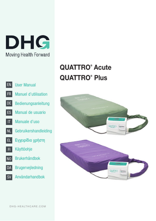 QUATTRO Acute QUATTRO Plus ®  ®  EN User Manual FR Manuel d’utilisation DE Bedienungsanleitung ES Manual de usuario IT  Manuale d’uso  NL Gebruikershandleiding EL Εγχειρίδιο χρήστη FI  Käyttöohje  NO Brukerhåndbok DA Brugervejledning SV Användarhandbok  D H G - H E A LT H C A R E . C O M  