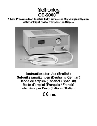 Table of Contents  Page  Identification/Specifications Illustrations: Front View (Figure 1), Rear View (Figure 2) ... 3  Introduction ... 4 Caution Statements ... 4 Information Statements ... 4 Unpacking/Set-up ... 4 Unpacking ... 4 Set-up ... 4 Installation of the Nitrous Oxide Cylinders ... 5 Installation of the Console ... 5 Checking the System ... 5 Gas Exhaust ... 5 Installation of Probes ... 5 Installation of Thermocouple Probes ... 5 Digital Temperature Display with Backlight ... 5 Operation of System ... 6 To Exchange Probes ... 6 To Exchange Cylinders ... 6 Shut Down ... 6 Care and Maintenance... 6 Cleaning ... 6 Probe Sterilization ... 6 Storage ... 6 Troubleshooting ... 7 User Information ... 8 Cryosurgical Probes... 9 Ophthalmology Probes ... 9 Pediatric Retinal ... 9 Trichiasis ... 9 Probe Sterilization ... 10 Cartridge Replacement ... 10 Warranty ... 11 Explanation of Symbols ... 12  2  