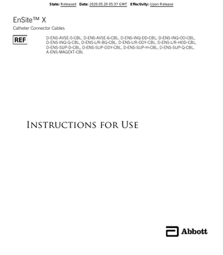 State: Released Date: 2020.05.20 05:37 GMT Effectivity: Upon Release  EnSite™ X Catheter Connector Cables D-ENS-AVSE-5-CBL, D-ENS-AVSE-6-CBL, D-ENS-INQ-DD-CBL, D-ENS-INQ-OD-CBL, D-ENS-INQ-Q-CBL, D-ENS-L/R-BQ-CBL, D-ENS-L/R-DDY-CBL, D-ENS-L/R-HOD-CBL, D-ENS-SUP-D-CBL, D-ENS-SUP-DDY-CBL, D-ENS-SUP-H-CBL, D-ENS-SUP-Q-CBL, A-ENS-MAGEXT-CBL  Instructions for Use  