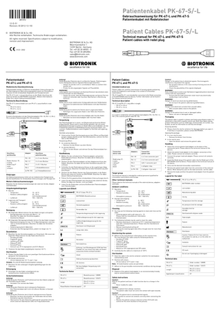 387292--B_GA_PK-67_de_en_pl.fm Page 1 Monday, December 10, 2012 9:40 PM  Patientenkabel PK-67-S/-L Gebrauchsanweisung für PK-67-L und PK-67-S  Patientenkabel mit Redelstecker 12-D-51 Revision: B (2012-12-10)  Patient Cables PK-67-S/-L  © BIOTRONIK SE & Co. KG Alle Rechte vorbehalten. Technische Änderungen vorbehalten. All rights reserved. Specifications subject to modification,  revision and improvement.  0123 2002  Patientenkabel  PK-67-L und PK-67-S Medizinische Zweckbestimmung Patientenkabel werden im Rahmen intrakardialer Untersuchungen für die Übertragung von Wahrnehmungssignalen sowie von Stimulationsimpulsen für die intrakardiale Diagnostik und Therapie benutzt. Das PK-67-S und -L ist zum Anschluss an den Redel-Anschluss der externen Geräte von BIOTRONIK vorgesehen. Weitere Informationen finden Sie in deren Gebrauchsanweisungen.  Technische Beschreibung Das PK-67-S unterscheidet sich vom PK-67-L ausschließlich in der Länge. – PK-67-S: 0,8 m – PK-67-L: 2,6 m  Es wird in Kombination mit den Patientenadaptern PA-1-B, PA-1-C, PA-2, PA-4 und dem Patientenkabel PK-155 verwendet.  Technical manual for PK-67-L and PK-67-S  Patient cables with redel plug BIOTRONIK SE & Co. KG Woermannkehre 1 12359 Berlin · Germany Tel. +49 (0) 30 68905 - 0 Fax +49 (0) 30 6852804 sales@biotronik.com www.biotronik.com  Achtung!  Gefährdung des Patienten durch verfälschte Signale. Elektromagnetische Störquellen können Signalverfälschungen bewirken. – Stellen Sie Geräte nicht in unmittelbarer Nähe zu starken Störquellen auf. – Prüfen Sie die angezeigten Signale auf Plausibilität. WARNUNG!  Lebensgefahr durch Auslösen von Kammerflimmern bei direktem elektrischen Kontakt mit dem Myokard. – Stellen Sie sicher, dass die Elektrodenstecker auf keinen Fall mit elektrisch leitenden oder feuchten Oberflächen in Berührung kommen WARNUNG!  Gefahr durch einen elektrischen Schlag während einer Defibrillation. – Berühren Sie während einer Defibrillation nicht das Patientenkabel. WARNUNG!  Gefährdung durch elektrische Ströme durch ungenutzte Kabel. – Befestigen Sie ungenutzte Kabel in der Nähe des Patienten. WARNUNG!  Gefährdung des Patienten durch beschädigte oder feuchte Kabel. – Benutzen Sie keine beschädigten oder feuchten Kabel.  Patient Cables  PK-67-L and PK-67-S Intended medical use Patient cables are used for transmission of sensing signals and pacing pulses for diagnostics and therapy in the context of intracardiac examinations. PK-67-S and PK-67-L are intended for connection to the Redel connection of the BIOTRONIK external devices. Further information can be found in the relevant technical manual.  Technical description PK-67-S and PK-67-L only differ in length. – PK-67-S: 0.8 m – PK-67-L: 2.6 m  It is used in combination with the patient lead adapters PA-1-B, PA-1-C, PA-2, PA-4 and the patient cable PK-155.  PA-1-C  PK-67-L/-S  PA-1-B  PA-2  PA-4  Anschluss  geräteseitig  Redel-Stecker 1P, 6-polig, Kodierung 0° male, schwarz  Adapter  Anschluss  patientenseitig  PA-1-B  4 x 2-mm-Buchse  PA-1-C  2 x 2-mm-Buchse  PA-2  2 x IS-1-Buchse  PA-4  4 Krokodilklemmen  2x PK-155  je 2 Krokodilklemmen  Handhabung  Weitere Gebrauchsanweisungen  • • • • •  Elektrodenanschlüsse. Beachten Sie dabei deren Gebrauchsanweisungen. Stecken Sie den Patientenadapter auf den Adapteranschluss des Kabels. Beachten Sie dabei die korrekte Kontaktierung aller Anschlüsse. Schließen Sie die Elektrodenanschlüsse an die zugehörigen Adapteranschlüsse. Beachten Sie dabei die korrekte Kontaktierung aller Anschlüsse. Stecken Sie den Redel-Stecker des Patientenkabels in die RedelBuchse des externen Geräts von BIOTRONIK. Beachten Sie dabei dessen Gebrauchsanweisung. Führen Sie Ihre gewünschten intrakardialen Untersuchungen durch. Lösen Sie das Patientenkabel vom Anschluss des externen Geräts. Ziehen Sie dabei am Stecker, nicht am Kabel. Lösen Sie die Elektroden und anschließend den Patientenadapter vom Patientenkabel.  Beachten Sie die Gebrauchsanweisungen der externen Geräte, Adapter und Elektroden.  •  Umgebungsbedingungen  Legende zum Etikett  • Betrieb – Temperatur – Relative Luftfeuchtigkeit  •  – Luftdruck Lagerung und Transport – Temperatur – Relative Luftfeuchtigkeit – Luftdruck  Connection  device-side  Redel plug 1P, 6-pole, coding 0° male, black  • Beachten Sie die Herstellerangaben zur Einwirkzeit. Mit einem der folgenden Mittel können Sie das Kabel desinfizieren: – Aerodesin® 2000 – Fugaten®-Spray – Lysoformin® 2000 – Aldasan® 2000 – Korsolex® plus – Gemisch aus 70 % Isopropanol und 30 % Wasser Trocknen Sie das Kabel sorgfältig bei maximal 120 °C.  Connection  patient-side  PA-1-B  4 x 2 mm connector port  •  PA-1-C  2 x 2 mm connector port  • Insert the Redel plug of the patient cable into the Redel port of the  PA-2  2xIS-1 connector port  PA-4  4 alligator clips  2x PK-155  2 alligator clips each  •  • • •  The technical manual is intended for medical personnel qualified for intracardiac examinations and therapy.  BIOTRONIK external device. Please observe the technical manual of the device. Carry out the desired intracardiac examinations. Remove the patient lead cable from the connection of the external device. When doing this, pull on the lead connector, not the cable. Remove the leads and then the patient lead adapter from the patient cable.  Legend for the label  Other technical manuals  PK-67-S or PK-67-L  Please observe the technical manuals of the external devices, adapters and leads.  BIOTRONIK order number  Ambient conditions  Lot number  • Operation – Temperature – Relative humidity – Atmospheric pressure – Temperature – Relative humidity  Herstellungsdatum Verwendbar bis  – Atmospheric pressure  10 – 40°C 25 – 95% No condensation 700 – 1060 hPa  Manufacturing date Use by  b  P 4  •  Sterilisiert mit Ethylenoxid Länge über alles  Hersteller  cable: – Cleaning agents with a pH-value of 4...10 Please note the manufacturer information. – Distilled water The following methods may be used to clean the cable: – Machine cleaning at a maximum of 93° C washing temperature and 120° C drying temperature. Please note the manufacturer information. – Manual cleaning by brushing off – Letting the cleaning agent take effect, though never for more than one hour  b  P 4  Sterilized with ethylene oxide Total length Patient Manufacturer Distributor Caution: Federal (U.S.A.) law restricts  this product to sale by, or on the order of,  a physician.  •  You may disinfect the cable using the following products: – Aerodesin® 2000 – Fugaten® Spray – Lysoformin® 2000 – Aldasan® 2000 – Korsolex® Plus – Mixture of 70% isopropanol and 30% water Carefully dry the cable at a maximum of 120°C.  Contents Consult instructions for use CE mark  Sterilization  Inhalt  Do not use if packaging is damaged   • Store the cable in the sterile container suited for the sterilization  Gebrauchsanweisung beachten CE-Zeichen Bei beschädigter Verpackung nicht  verwenden  Entsorgung  Humidity limit for  storage  • Adhere to the manufacturer information on the reaction time.   Achtung: Laut Bundesgesetz (USA) darf das Produkt nur von einem Arzt oder auf Anweisung eines Arztes verkauft werden.  geeignete Sterilverpackung. • Mit Dampf sterilisieren: – 20 min Haltezeit bei 121 °C und 1,1 bar Hinweis: Es sind 20 Resterilisationszyklen zulässig. • Beachten Sie die zulässigen Umgebungsbedingungen bei der Lagerung.  Air pressure limit for storage  Disinfecting the system  Patient  Vertriebsfirma  • Packen Sie das Kabel in die zum jeweiligen Sterilisationsverfahren  Temperature limit for storage  • You may use the following cleaning agents to clean and rinse out the  Luftdruckbegrenzung für die Lagerung Luftfeuchtigkeitsbegrenzung für die  Lagerung  0 – 50°C 30 – 75% No condensation 500 – 1060 hPa  Cleaning  Temperaturbegrenzung für die Lagerung  Sterilisation  • Entsorgen Sie das Kabel umweltgerecht als   connnector ports. Please observe the technical manual of the devices. Attach the patient lead adapter to the adapter connection of the cable. Please connect all contacts correctly. Connect the proper lead and adapter. Please connect all contacts correctly.  Adapters  Target group  Losnummer 0 – 50 °C 30 – 75 % nicht kondensierend 500 – 1060 hPa  Desinfektion  • Select the correct patient lead adapter on the basis of the  PA-4  • Storage and shipping  • Mit folgenden Mitteln können Sie das Kabel reinigen und spülen:  •  Handling  BIOTRONIK-Bestellnummer  Reinigung  •  PA-2  PK-67-S bzw. PK-67-L  10 – 40 °C 25 – 95 % nicht kondensierend 700 – 1060 hPa  – Reinigungsmittel mit einem pH-Wert 4...10 Beachten Sie dabei die Herstellerangaben. – Destilliertes Wasser Mit folgenden Reinigungsmethoden können Sie das Kabel reinigen: – Maschinenreinigung mit max. 93 °C Waschtemperatur und max. 120 °C Trockentemperatur. Beachten Sie dabei die Herstellerangaben. – Handreinigung durch Abbürsten – Einwirken des Reinigungsmittels, jedoch nie länger als 1 h  PA-1-B  • Wählen Sie den erforderlichen Patientenadapter anhand der  Zielgruppe Die Gebrauchsanweisung richtet sich an medizinisches Fachpersonal, das die Qualifikation für intrakardiale Untersuchungen und Therapie hat.  PA-1-C  PK-67-L/-S  Packaging The patient cable is sealed in a blister sterilized using ethylene oxide. It is delivered in a box whith a quality control seal. Both have labels stating product information such as model type, technical data, lot number, use by date, as well as information on sterility and storage. Ensuring sterility: • Please check the sterile container for damages before you open it.  If sterility is in question, please contact BIOTRONIK. Opening the package: • In a non-sterile area: – Remove the blister from the box. • In the sterile area: – Open the blister and remove the patient cable.  Verpackung Das Patientenkabel ist in einem, mit Ethylenoxid sterilisierten Blister eingeschweißt. Dieser wird in einem Karton geliefert, der mit einem Qualitätskontrollsiegel versehen ist. Beide haben einen Aufkleber, der die Produktinformationen zu Modellbezeichnung, technische Daten, Losnummer, Haltbarkeitsdatum sowie Angaben zu Sterilität und Lagerung enthält. Sterilität sicherstellen: • Untersuchen Sie die Sterilverpackung vor dem Öffnen auf Beschädigungen. Sollten Zweifel an der Sterilität bestehen, nehmen Sie Kontakt zu BIOTRONIK auf. Verpackung öffnen: • Im unsterilen Bereich: – Nehmen Sie den Blister aus dem Karton. • Im sterilen Bereich: – Öffnen Sie den Blister und nehmen Sie das Patientenkabel heraus.  Caution!  Danger to the patient due to distorted signals. Electromagnetic interference may distort the signals. – Do not place devices in the close vicinity of strong sources of interference. – Check the plausibility of the signals displayed. WARNING!  Risk of death due to ventricular fibrillation triggered by direct electrical contact with the myocardium. – Ensure that the lead connectors never touch any electrically conducting or wet surfaces WARNING!  Danger of electrical shock during defibrillation. – Do not touch the patient cable during defibrillation. WARNING!  Danger from electrical currents from unused cables. – Affix unused cables close to the patient. WARNING!  Danger to the patient due to wet or damaged cables. – Never use wet or damaged cables.  method being used.  • Sterilize with steam: – 20 min hold at 121°C and 1.1 bar Note: 20 resterilization cycles are permitted. • Adhere to the permissible environmental conditions during storage.  Disposal  Technical data PK-67-S  Order number: 123672  Length  PK-67-S: 0.8 m PK-67-L: 2.6 m  Applied part classification  CF  • Dispose of the patient lead adapter in an environmentally friendly  Technische Daten  kontaminierten medizinischen Abfall.  way as contaminated medical waste.  Sicherheitshinweise  PK-67-S  Bestellnummer: 128085  Achtung!  Gefährdung des Patienten und Funktionsverlust des Kabels aufgrund der Veränderung des Kabel. – Verändern Sie niemals das Kabel. Achtung!  Gefährdung des Patienten durch allergische Reaktionen. – Das Patientenkabel darf nicht mit offenen Wunden in Kontakt kommen. Achtung!  Gefährdung des Patienten durch falsch wahrgenommene Signale. – Beachten Sie beim Anschließen der Elektroden die korrekte Kontaktierung aller Anschlüsse. – Überwachen Sie den Patienten während der gesamten Zeit mit einem externen Oberflächen-EKG mit Frequenzkontrolle.  PK-67-L  Bestellnummer: 123672  Länge  PK-67-S: 0,8 m PK-67-L: 2,6 m  Klassifikation Anwendungsteil  CF  Safety instructions Caution!  Risk for the patient and loss of cable function due to a change in the cable. – Never modify the cable. Caution!  Danger to patient from allergic reactions. – The patient cable must not come into contact with open wounds. Caution!  Danger to the patient due to misinterpreted signals. – Be careful to connect all contacts correctly when connecting the leads. – Monitor the patient using an external surface ECG with rate control for the entire duration of the process.  Order number: 128085  PK-67-L  