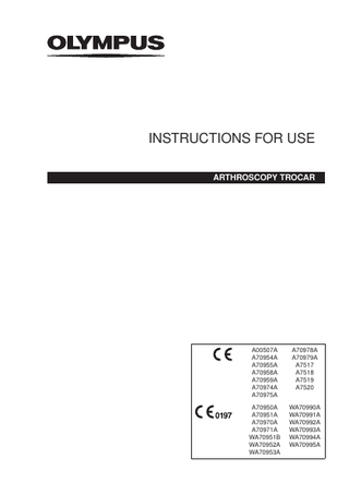 INSTRUCTIONS FOR USE ARTHROSCOPY TROCAR  A00507A A70954A A70955A A70958A A70959A A70974A A70975A  A70978A A70979A A7517 A7518 A7519 A7520  A70950A A70951A A70970A A70971A WA70951B WA70952A WA70953A  WA70990A WA70991A WA70992A WA70993A WA70994A WA70995A  