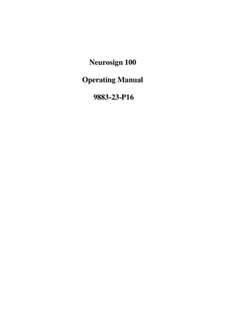 Neurosign 100  Table of Contents______________________________ Page Number Section 1:  Guarantee  1  Section 2:  Description  2  Section 3:  Warnings and Precautions  3  Section 4:  Front Panel Layout  5  Section 5:  Rear Panel Layout  9  Section 6:  Pre-Amplifier Pod  11  Section 7:  Preparations for Use  12  Section 8:  Sensing Electrodes - Electrode Placement Diagrams  13 14  Section 9:  Stimulator Probe Pod  16  Section 10:  Stimulation Probes  17  