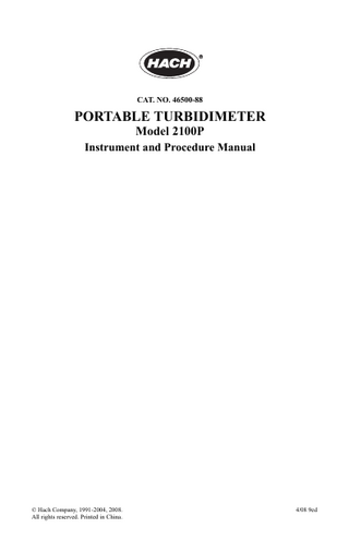 TABLE OF CONTENTS TABLE OF CONTENTS ... 3 CERTIFICATION ... 5 SAFETY PRECAUTIONS ... 7 SPECIFICATIONS ... 9 OPERATION ...11 SECTION 1 DESCRIPTION ... 13 1.1 General Description... 13 1.2 Accessories ... 14 1.3 Principle of Operation ... 14 1.4 Preparation for Use... 15 1.4.1 Unpacking ... 15 1.4.2 Battery Installation... 16 1.4.3 Using the Battery Eliminator and Rechargeable Batteries... 16 1.4.4 Calibration... 16  SECTION 2 TURBIDITY MEASUREMENT ... 19 2.1 Operating Controls and Indicators... 19 2.2 Turbidity Measurement ... 19 2.2.1 Turbidity Measurement Procedure... 20 2.2.2 Measurement Notes ... 22 2.3 Measurement Techniques ... 22 2.3.1 Cleaning Sample Cells ... 23 2.3.2 Oiling the Sample Cell... 23 2.3.3 Orienting Sample Cells ... 24 2.3.4 Matching multiple sample cells ... 26 2.3.5 Removing Bubbles (Degassing) ... 28 2.3.6 Measuring Overrange Samples ... 31 2.3.7 Condensation (fogging) ... 31 2.3.8 Calibration... 31 2.3.9 Representative Sampling ... 32  3  