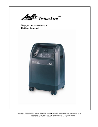 VisionAire™ Oxygen Concentrator Patient Manual  AirSep Corporation • 401 Creekside Drive • Buffalo, New York 14228-2085 USA Telephone: (716) 691-0202 • 24-Hour Fax (716) 691-4141  