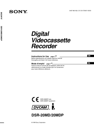 Table of Contents Chapter 1  Overview  Features ... 2 Notes on Video Cassettes ... 4 Notes on Recording / Playback ... 5 Location and Function of Parts ... 6  Chapter 2  Playback and Recording  Playback ... 14 Connections for Playback ... 14 Settings for Playback ... 16 Playback Procedure ... 17 Playback Functions ... 18 Recording ... 25 Connections for Recording... 25 Settings for Recording ... 27 Recording Procedure ... 29  Chapter 3  Menu Settings  Changing Menu Settings ... 33 Changing the SET UP MENU Settings ... 33 Menu Contents ... 33  Chapter 4  Maintenance and Troubleshooting  Alarm Messages ... 35 Troubleshooting ... 36 Notes on Use ... 37  Appendix Specifications ... 40 Compatibility of DVCAM and DV Format ... 42 Glossary ... 44 Index ... 45  Table of Contents  1GB  GB  