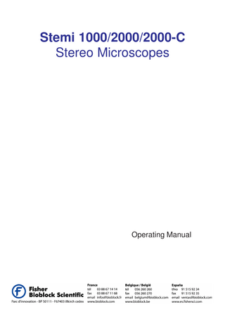 Stemi 1000, Stemi 2000, Stemi 2000-C  TABLE OF CONTENTS Page Title Copyright Table of contents...  I  List of figures...  III  Note...  IV  General view...  V  Notes on device safety...  VII  1  DESCRIPTION  1.1  Designation, purpose...  1-1  1.2  Description of the units...  1-2  1.3  Technical data...  1-4  1.4  Overview of modules...  1-8  1.5  Function elements...  1-29  2  OPERATION  2.1  Unpacking and setting up...  2-1  2.2  Commissioning...  2-3  2.2.1  Working with accessories...  2-4  3  FLUORESCENCE CONTRAST WITH STEREO MICROSCOPES  3.1  FL S (Fluorescence for Stereo microscope) configuration...  3-2  3.1.1  Name and intended application...  3-2  3.2  Configurations...  3-3  3.2.1  FL S configuration with KL 1500 electronic (not suitable for UV excitation) . . .  3-4  3.2.2  FL S configuration with HBO 50 or HBO 100...  3-6  3.2.3  FL S configuration with LUMATEC HBO 200...  3-8  B 40-002 e 12/98  I  