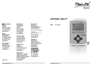 OPTIMA MX 2INT Bien-Air Dental SA Länggasse 60 Case postale 2500 Bienne 6, Switzerland Tel. +41 (0)32 344 64 64 Fax +41 (0)32 344 64 91 office@bienair.com Bien-Air Deutschland GmbH Jechtinger Strasse 11 79111 Freiburg, Deutschland Tel. +49 (0)761 45 57 40 Fax +49 (0)761 47 47 28 ba-d@bienair.com Bien-Air España, SA Entença, 169 Bajos 08029 Barcelona, España Tel. +34 934 25 30 40 Fax +34 934 23 98 60 ba-e@bienair.com  www.bienair.com  REF 2100221-ENG/01.11  Bien-Air USA, Inc. Medical Technologies 5 Corporate Park Suite 160 Irvine, CA 92606 USA Phone 1-800-433-BIEN Phone 949-477-6050 Fax 949-477-6051 ba-usa@bienair.com Bien-Air France Sàrl 55-57, avenue Jean Lolive 93508 Pantin Cedex, France Tel. +33 (0)1 41 83 60 70 Fax +33 (0)1 48 96 07 40 ba-f@bienair.com Bien-Air Italia s.r.l. Via Vaina 3 20122 Milano, Italia Tel. +39 (02) 58 32 12 51/52/54 Fax +39 (02) 58 32 12 53 ba-i@bienair.com Bien-Air UK Ltd Arundel House Unit 1 - Ground Floor Amberley Court, Whitworth Road Crawley, West Sussex, RH11 7XL, England Telephone +44 (0)1293 550200 Fax: +44 (0)1293 520481 ba-uk@bienair.com  Bien-Air Asia Ltd. Nishi-Ikebukuro Daiichi-Seimei Bldg. 10F 2-40-12 Ikebukuro, Toshimaku Tokyo, 171-0014, Japan  ENG  User guide  Tel. +81 (3) 5954-7661 Fax +81 (3) 5954-7660 ba-asia@bienair.com Beijing Bien-Air Medical Instrument Technology Service Co. Ltd. Room 907, The Exchange Beijing, No 118 Jian Guo Lu Yi, Chao Yang District, Beijing 100022, China  0120  Tel. +86 10 6567 0651 Fax +86 10 6567 8047 ba-beijing@bienair.com  REF 2100221-ENG/01.11  