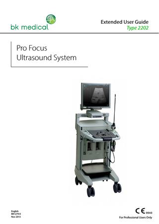 Extended User Guide Type 2202  Pro Focus Ultrasound System  English BB1279-X Nov 2013  For Professional Users Only  